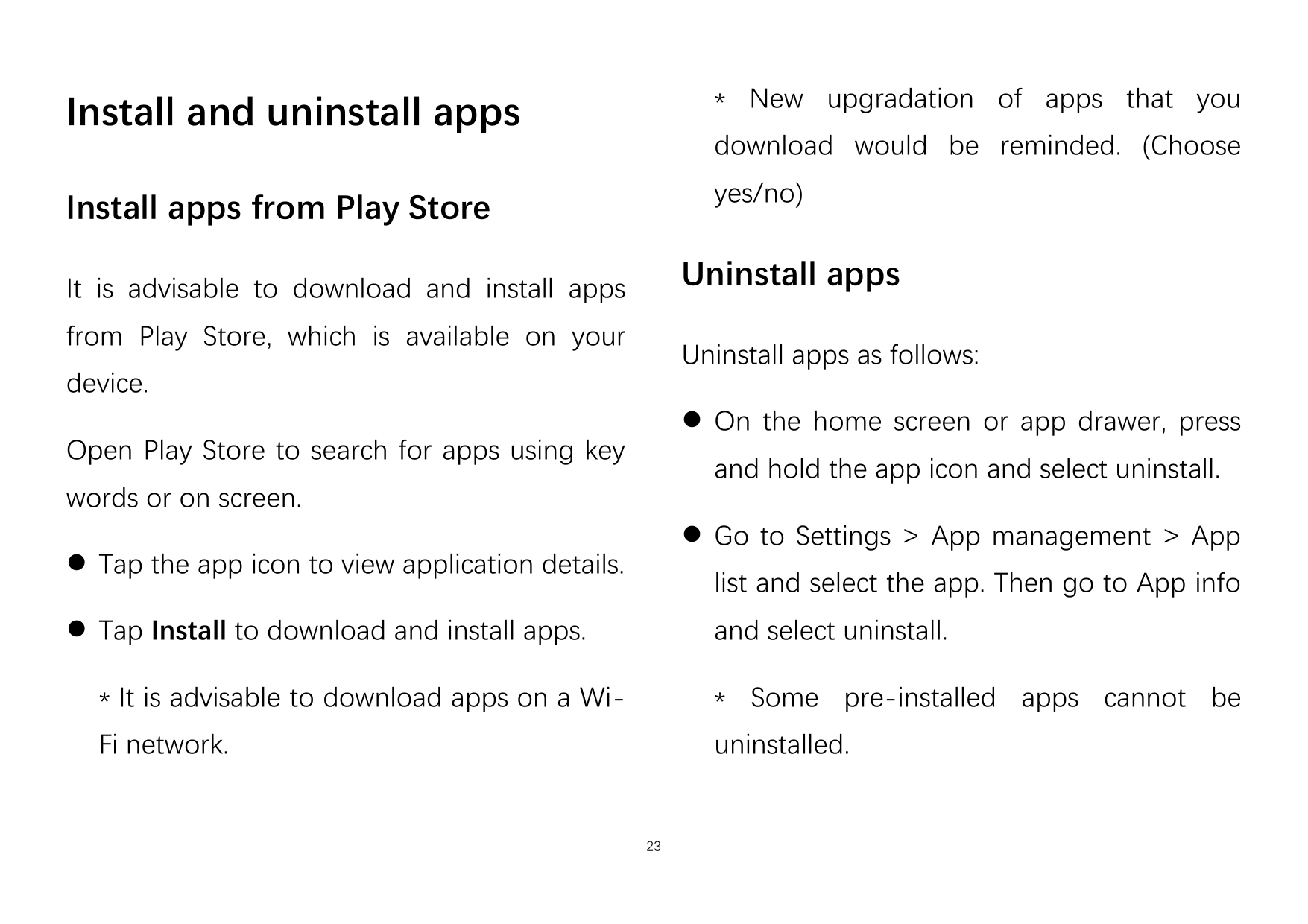 Install and uninstall apps* New upgradation of apps that youInstall apps from Play Storeyes/no)download would be reminded. (Choo