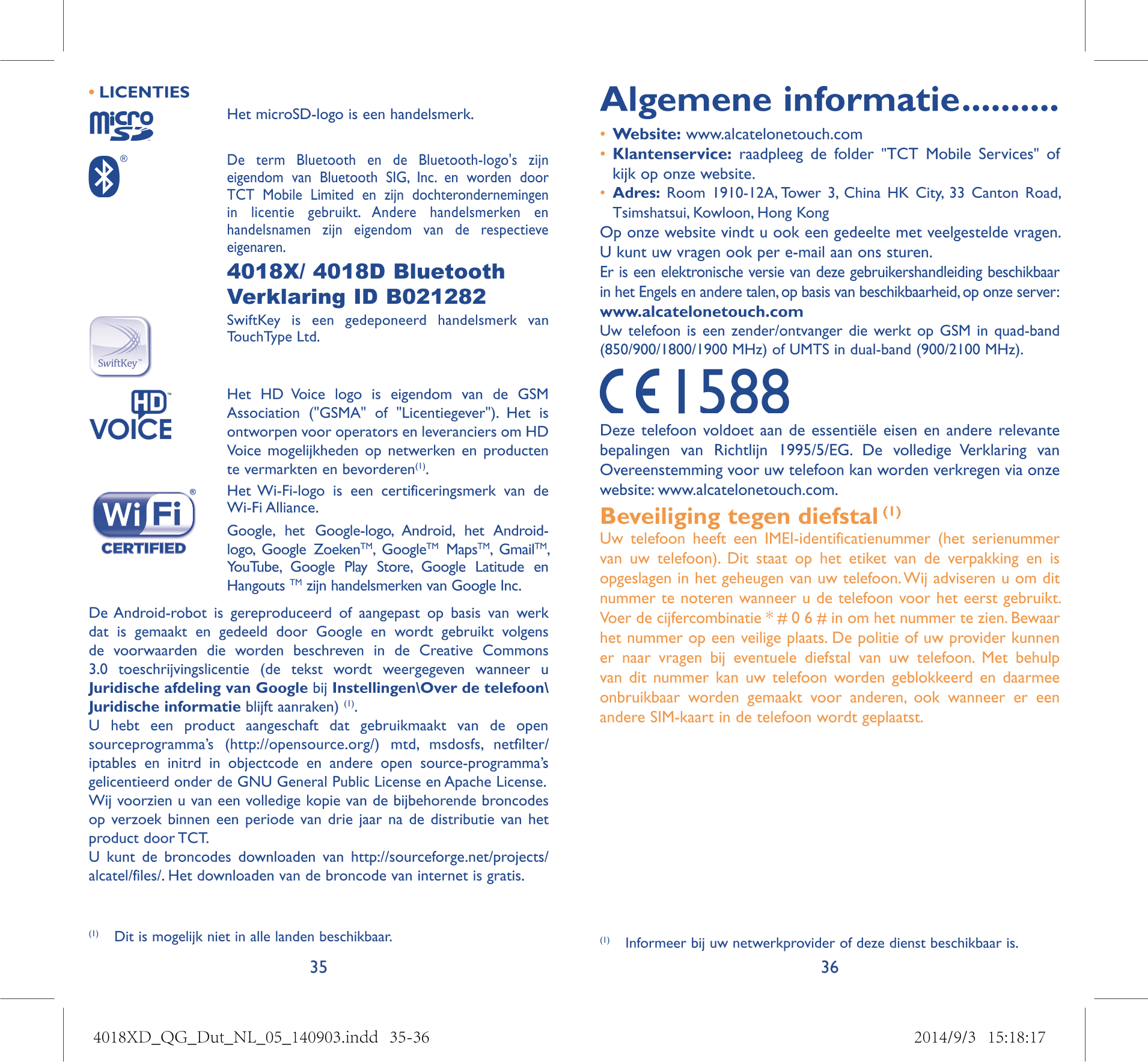 • LICENTIES  Algemene informatie ���������� Het microSD-logo is een handelsmerk.
•  Website: www.alcatelonetouch.com
De   term  
