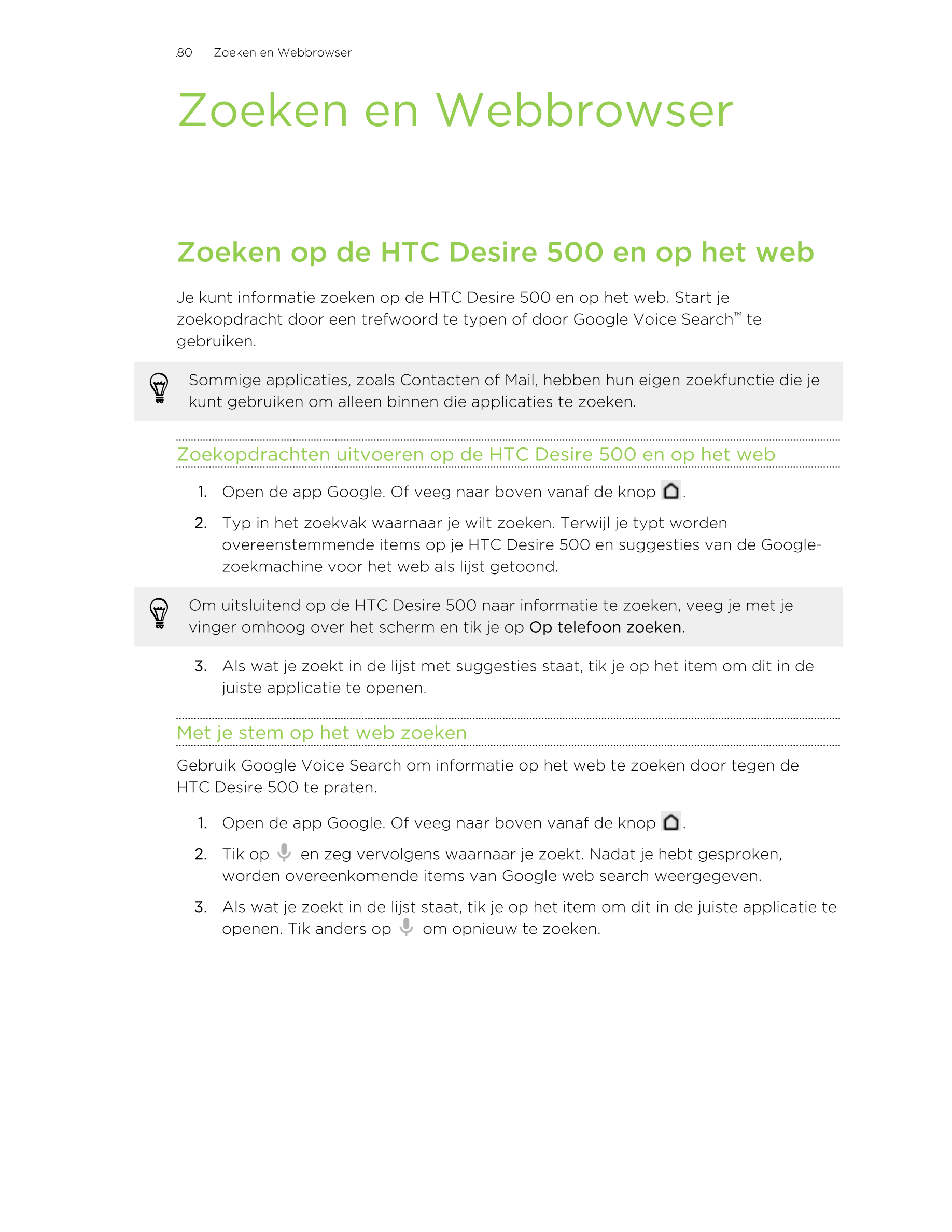 80      Zoeken en Webbrowser
Zoeken en Webbrowser
Zoeken op de HTC Desire 500 en op het web
Je kunt informatie zoeken op de HTC 