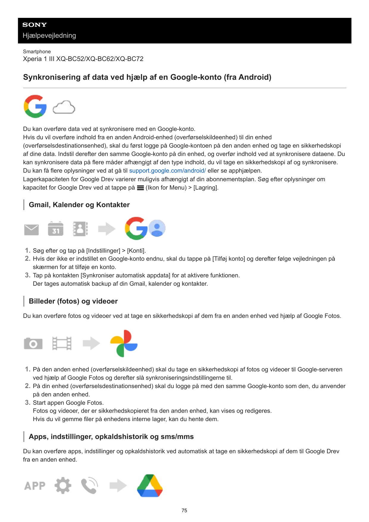 HjælpevejledningSmartphoneXperia 1 III XQ-BC52/XQ-BC62/XQ-BC72Synkronisering af data ved hjælp af en Google-konto (fra Android)D