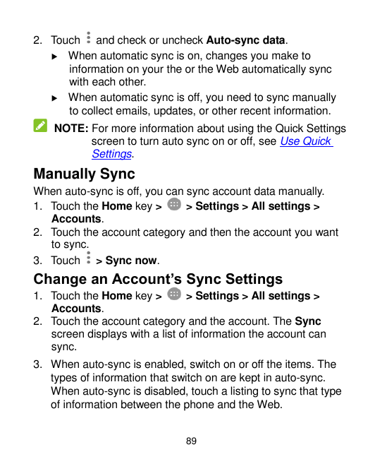 2. Touch and check or uncheck Auto-sync data. When automatic sync is on, changes you make toinformation on your the or the Web 