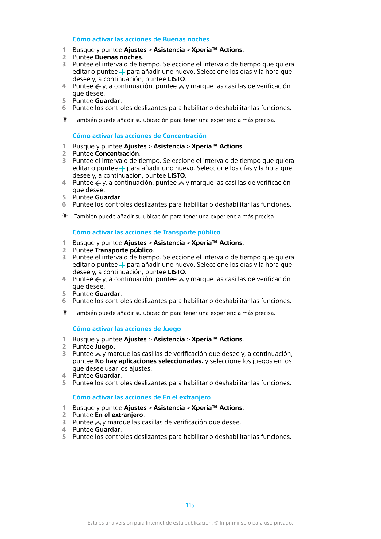 Cómo activar las acciones de Buenas noches123456Busque y puntee Ajustes > Asistencia > Xperia™ Actions.Puntee Buenas noches.Punt