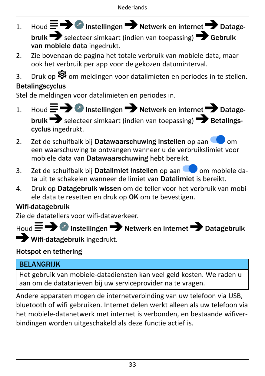 Nederlands1.2.HoudInstellingenNetwerk en internetDatagebruikselecteer simkaart (indien van toepassing)Gebruikvan mobiele data in