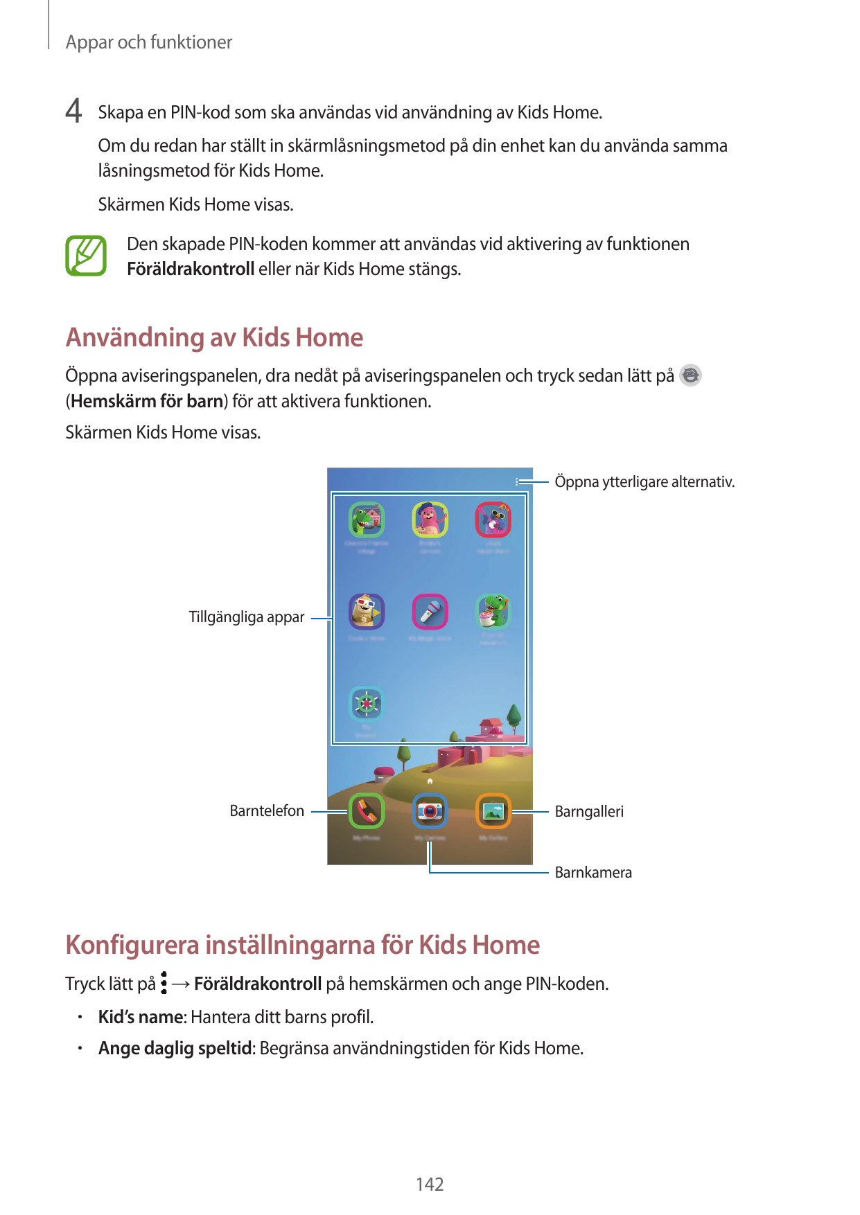 Appar och funktioner4 Skapa en PIN-kod som ska användas vid användning av Kids Home.Om du redan har ställt in skärmlåsningsmetod