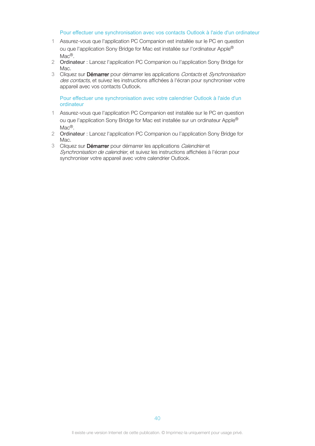 Pour effectuer une synchronisation avec vos contacts Outlook à l'aide d'un ordinateur123Assurez-vous que l'application PC Compan