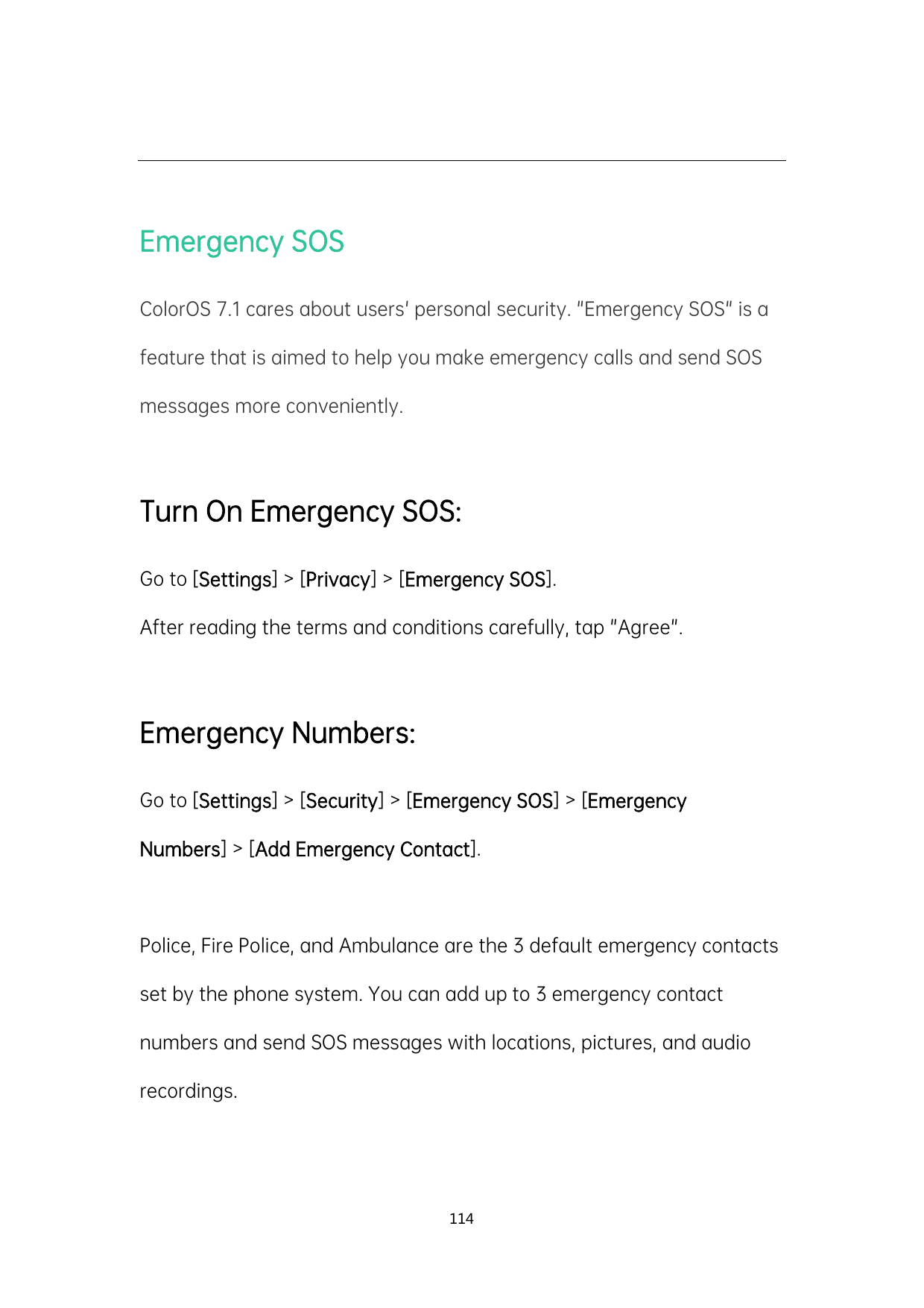 Emergency SOSColorOS 7.1 cares about users' personal security. "Emergency SOS" is afeature that is aimed to help you make emerge