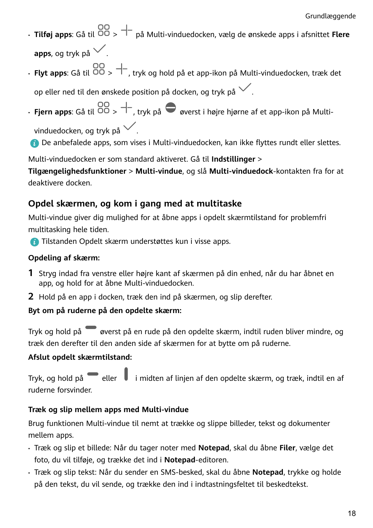 Grundlæggende••Tilføj apps: Gå til>apps, og tryk på.Flyt apps: Gå til>på Multi-vinduedocken, vælg de ønskede apps i afsnittet Fl
