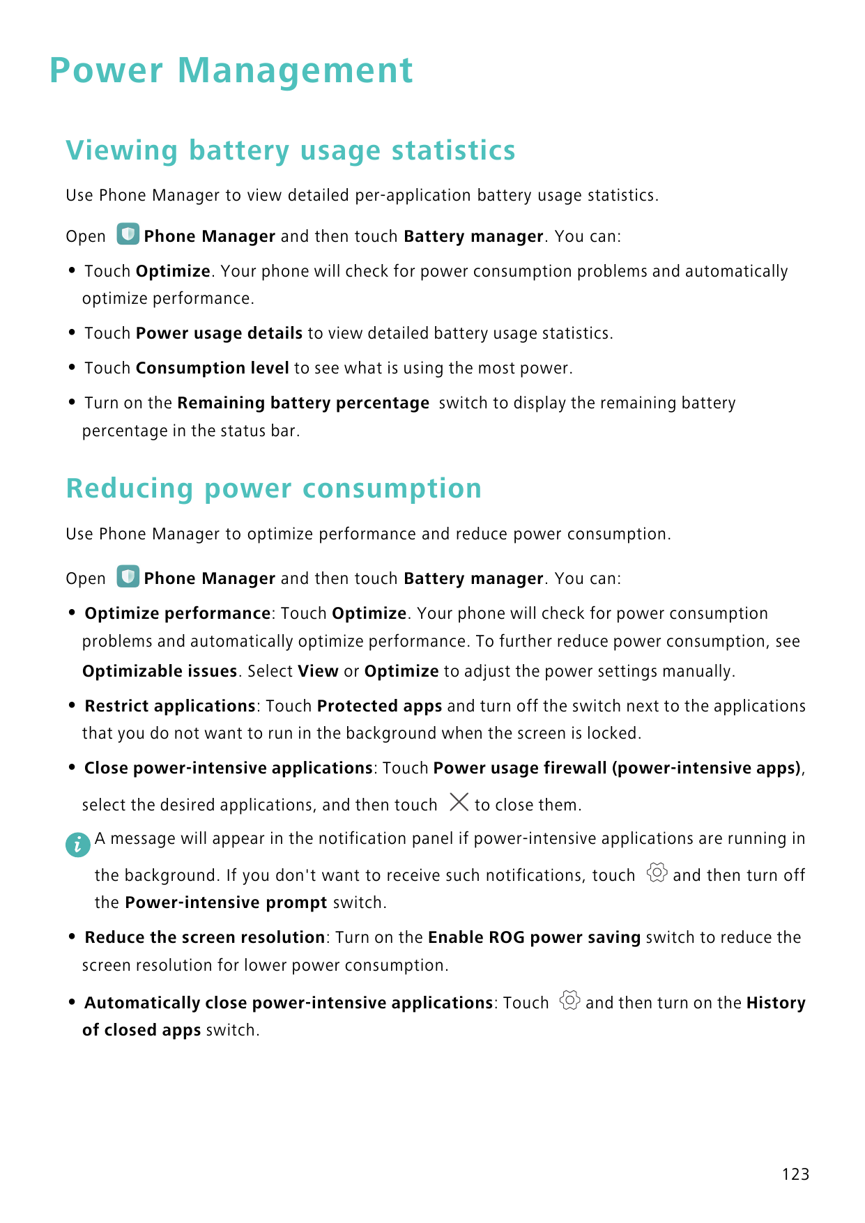 Power ManagementViewing battery usage statisticsUse Phone Manager to view detailed per-application battery usage statistics.Open