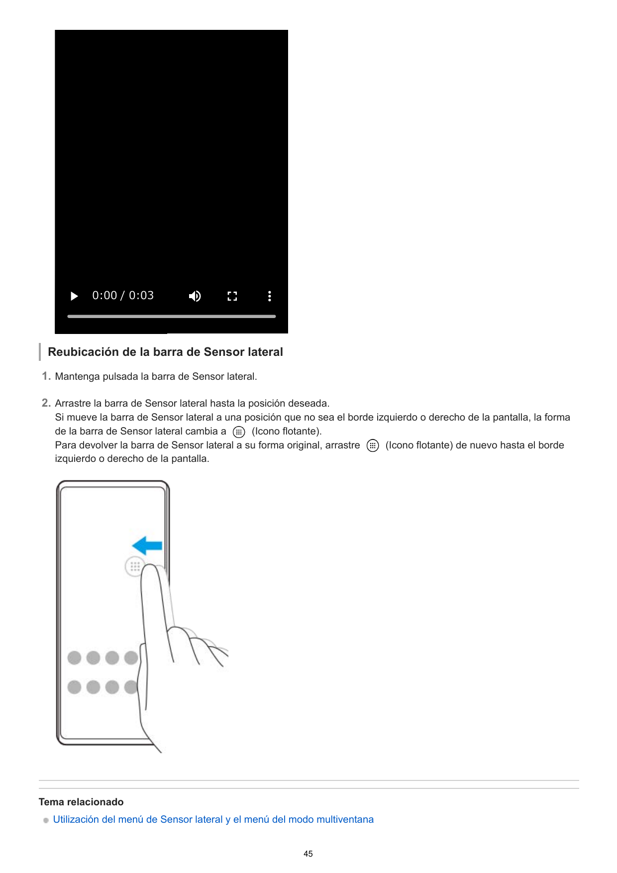 0:00 / 0:03Reubicación de la barra de Sensor lateral1. Mantenga pulsada la barra de Sensor lateral.2. Arrastre la barra de Senso