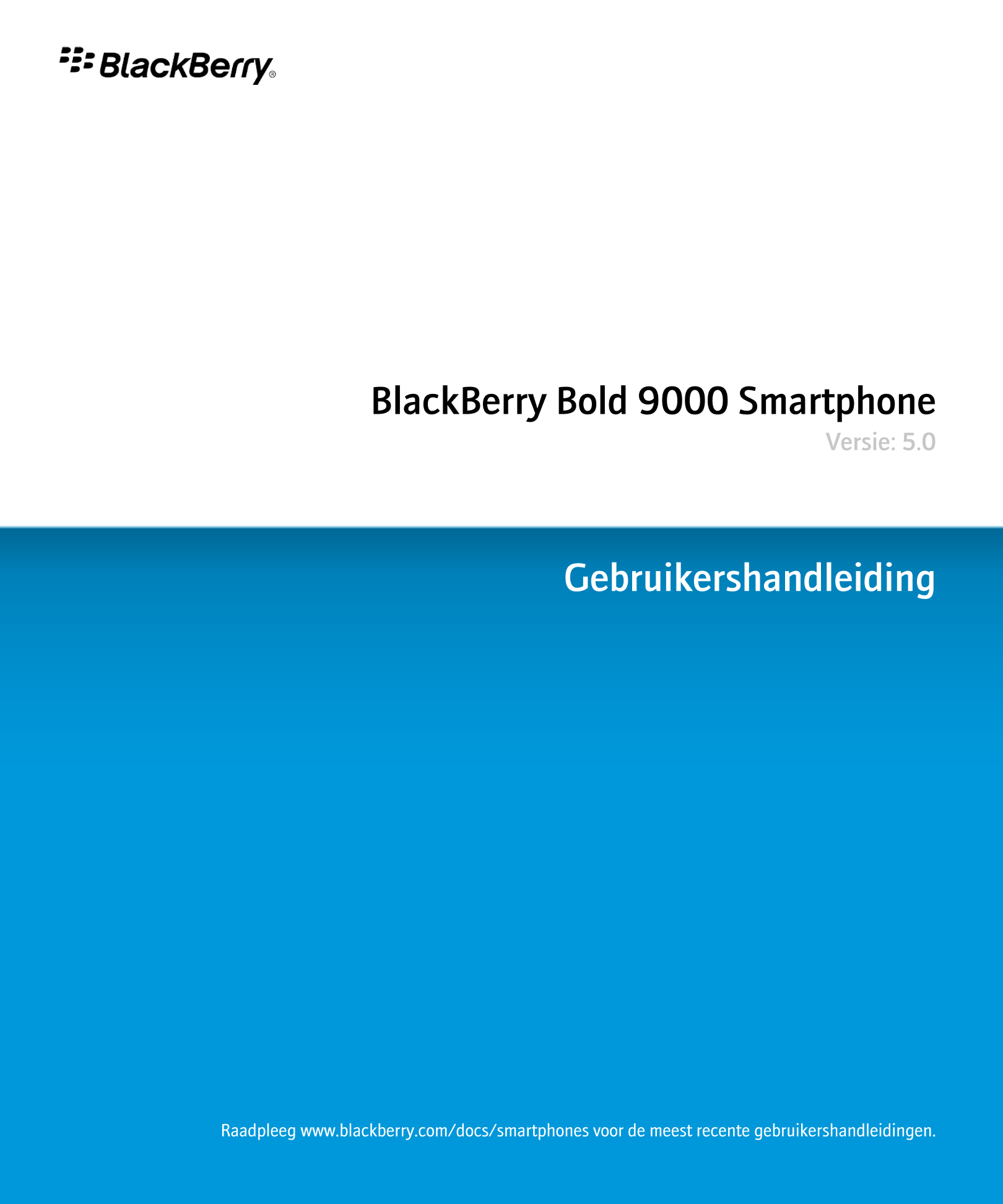 BlackBerry Bold 9000 Smartphone
Versie: 5.0
Gebruikershandleiding
Raadpleeg www.blackberry.com/docs/smartphones voor de meest re