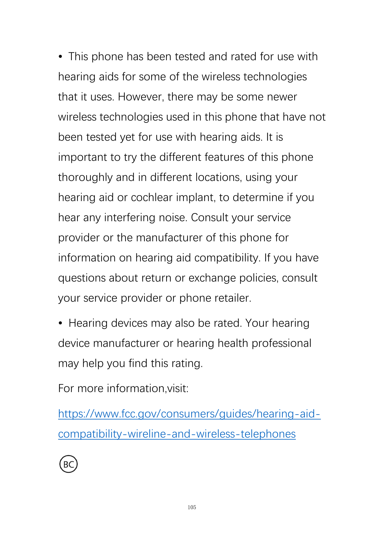 • This phone has been tested and rated for use withhearing aids for some of the wireless technologiesthat it uses. However, ther