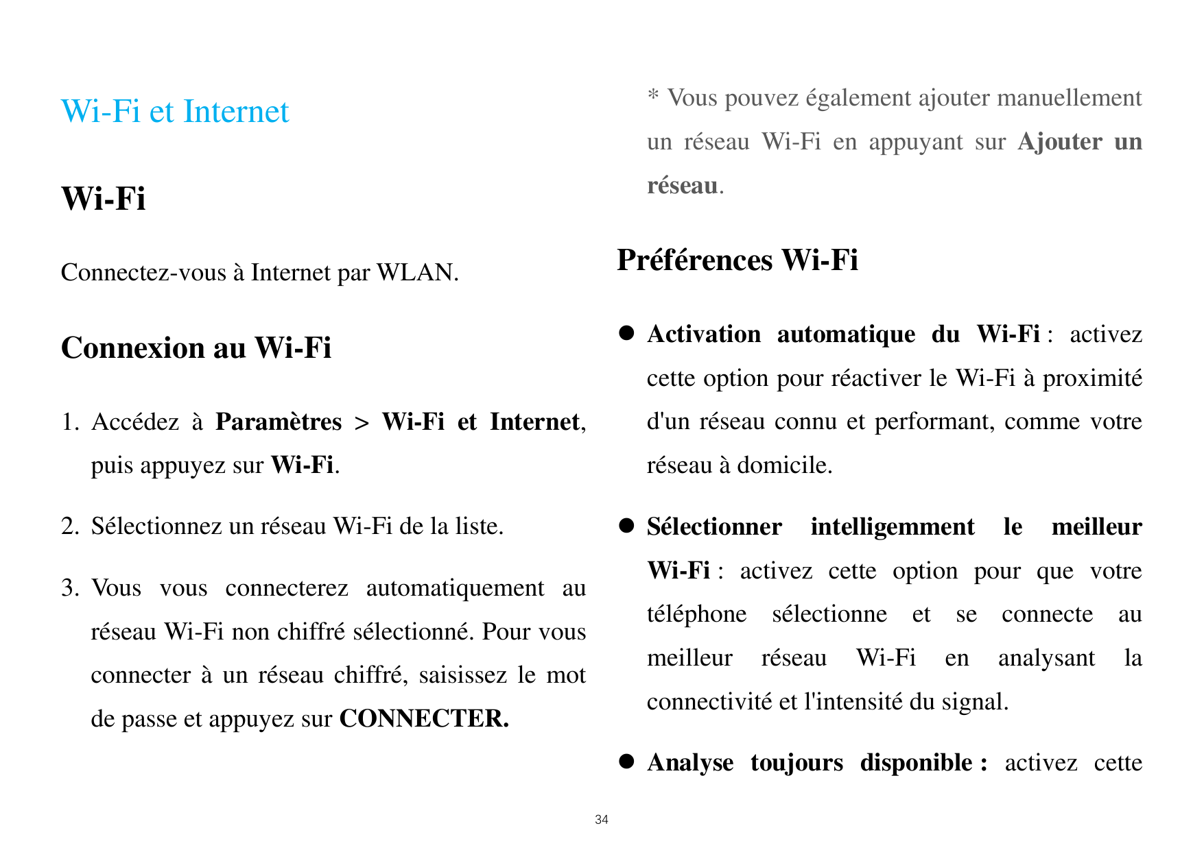* Vous pouvez également ajouter manuellementWi-Fi et Internetun réseau Wi-Fi en appuyant sur Ajouter unréseau.Wi-FiPréférences W