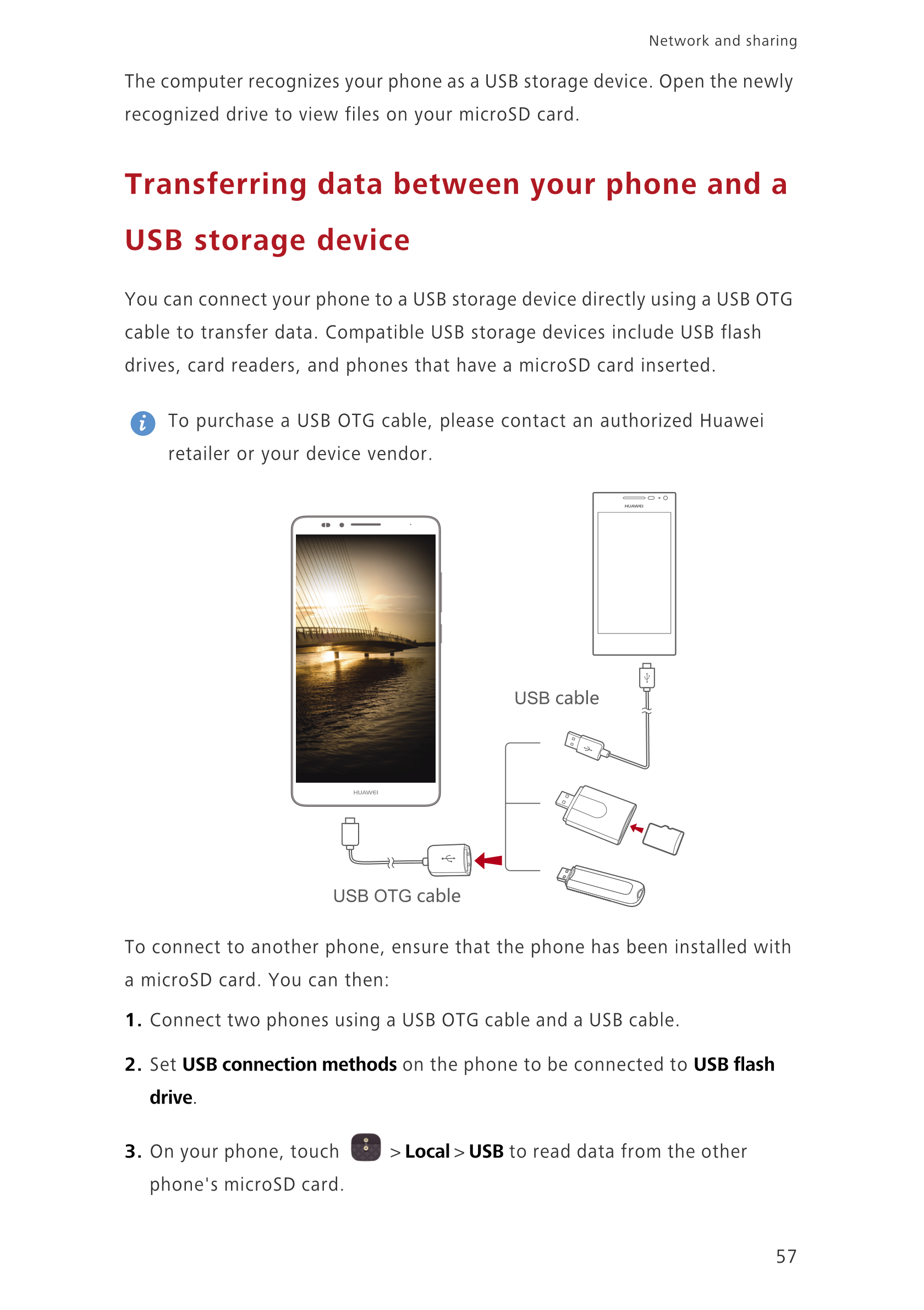 Network and sharing  
The computer recognizes your phone as a USB storage device. Open the newly 
recognized drive to view files
