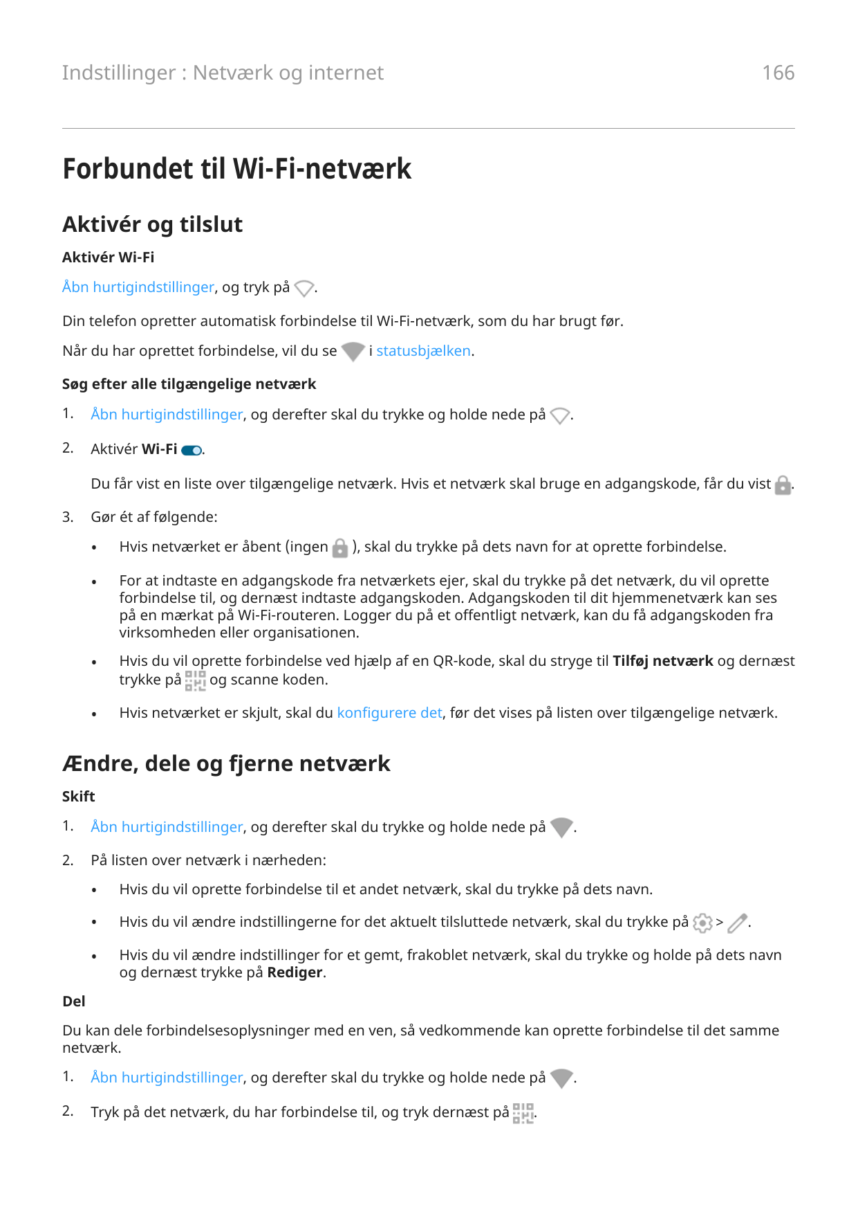 166Indstillinger : Netværk og internetForbundet til Wi-Fi-netværkAktivér og tilslutAktivér Wi-FiÅbn hurtigindstillinger, og tryk