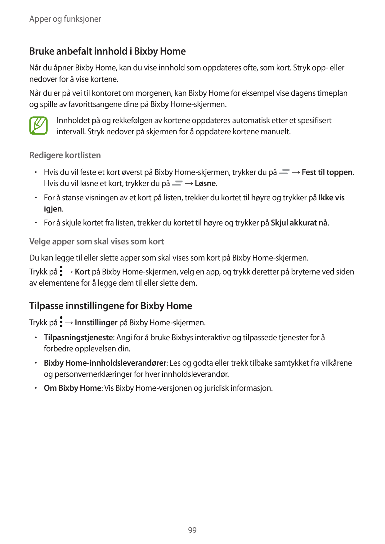 Apper og funksjonerBruke anbefalt innhold i Bixby HomeNår du åpner Bixby Home, kan du vise innhold som oppdateres ofte, som kort