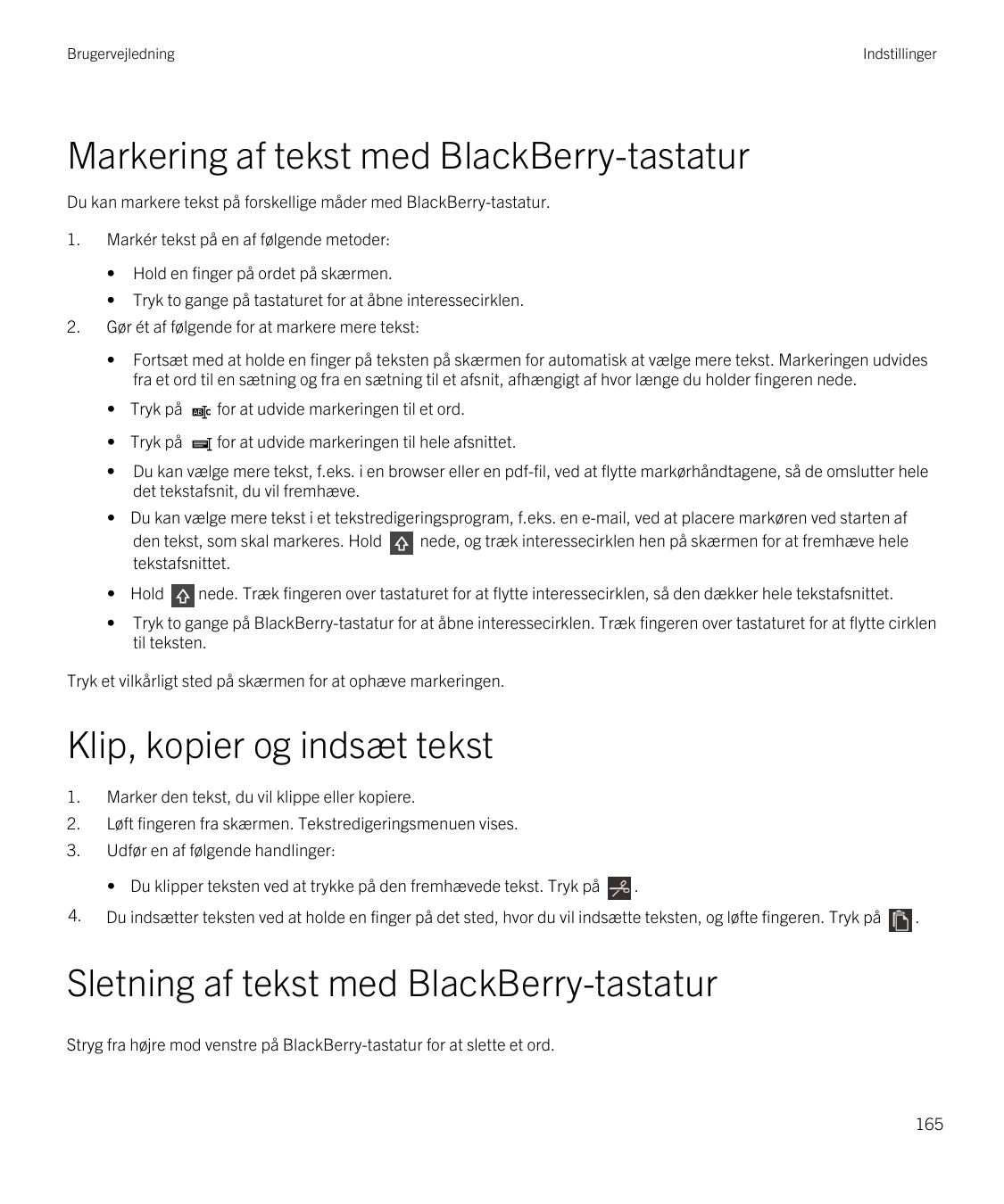 BrugervejledningIndstillingerMarkering af tekst med BlackBerry-tastaturDu kan markere tekst på forskellige måder med BlackBerry-