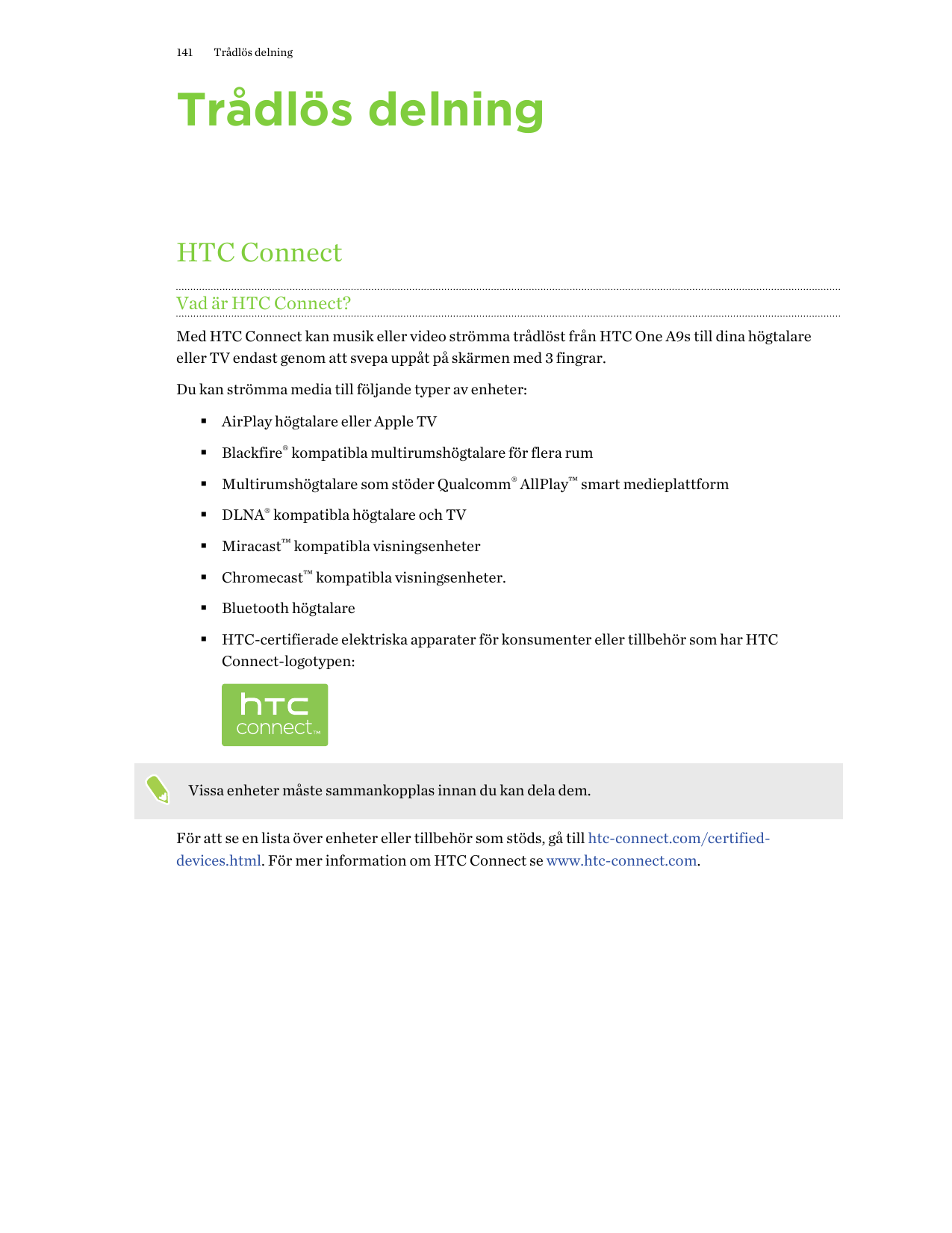 141Trådlös delningTrådlös delningHTC ConnectVad är HTC Connect?Med HTC Connect kan musik eller video strömma trådlöst från HTC O