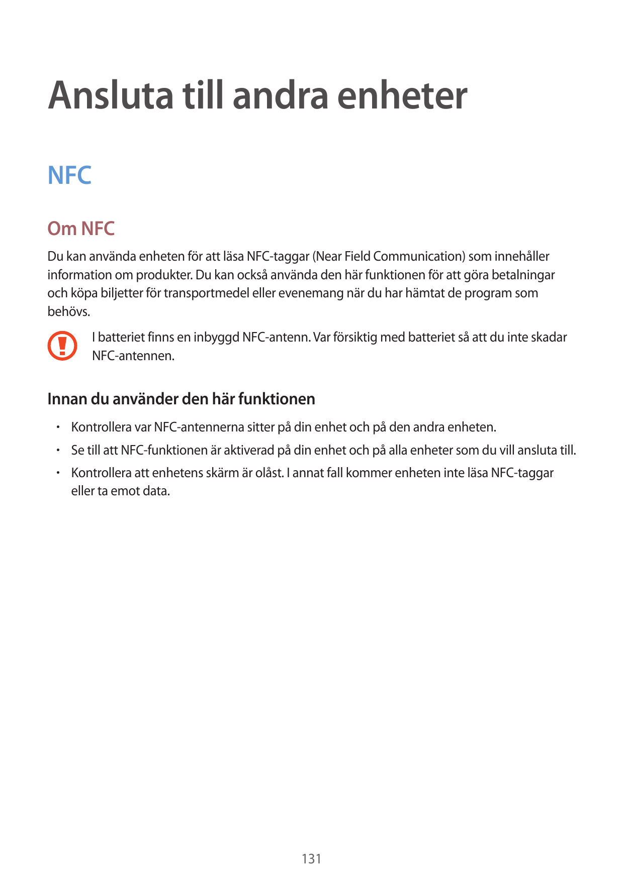 Ansluta till andra enheterNFCOm NFCDu kan använda enheten för att läsa NFC-taggar (Near Field Communication) som innehållerinfor