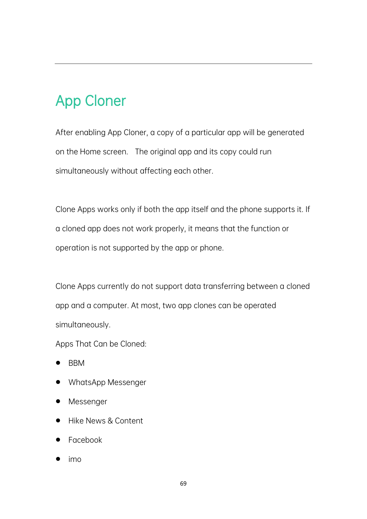 App ClonerAfter enabling App Cloner, a copy of a particular app will be generatedon the Home screen.The original app and its cop