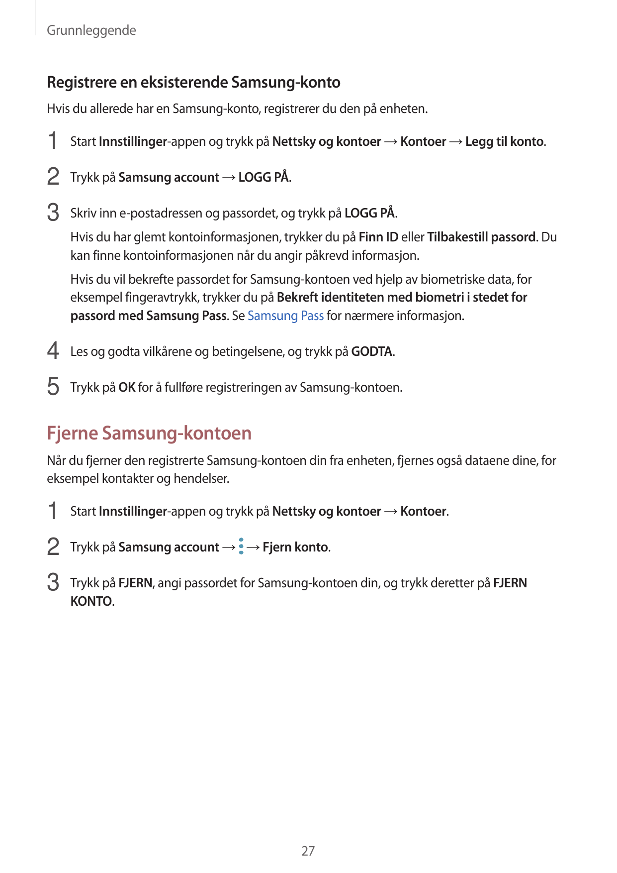 GrunnleggendeRegistrere en eksisterende Samsung-kontoHvis du allerede har en Samsung-konto, registrerer du den på enheten.1 Star