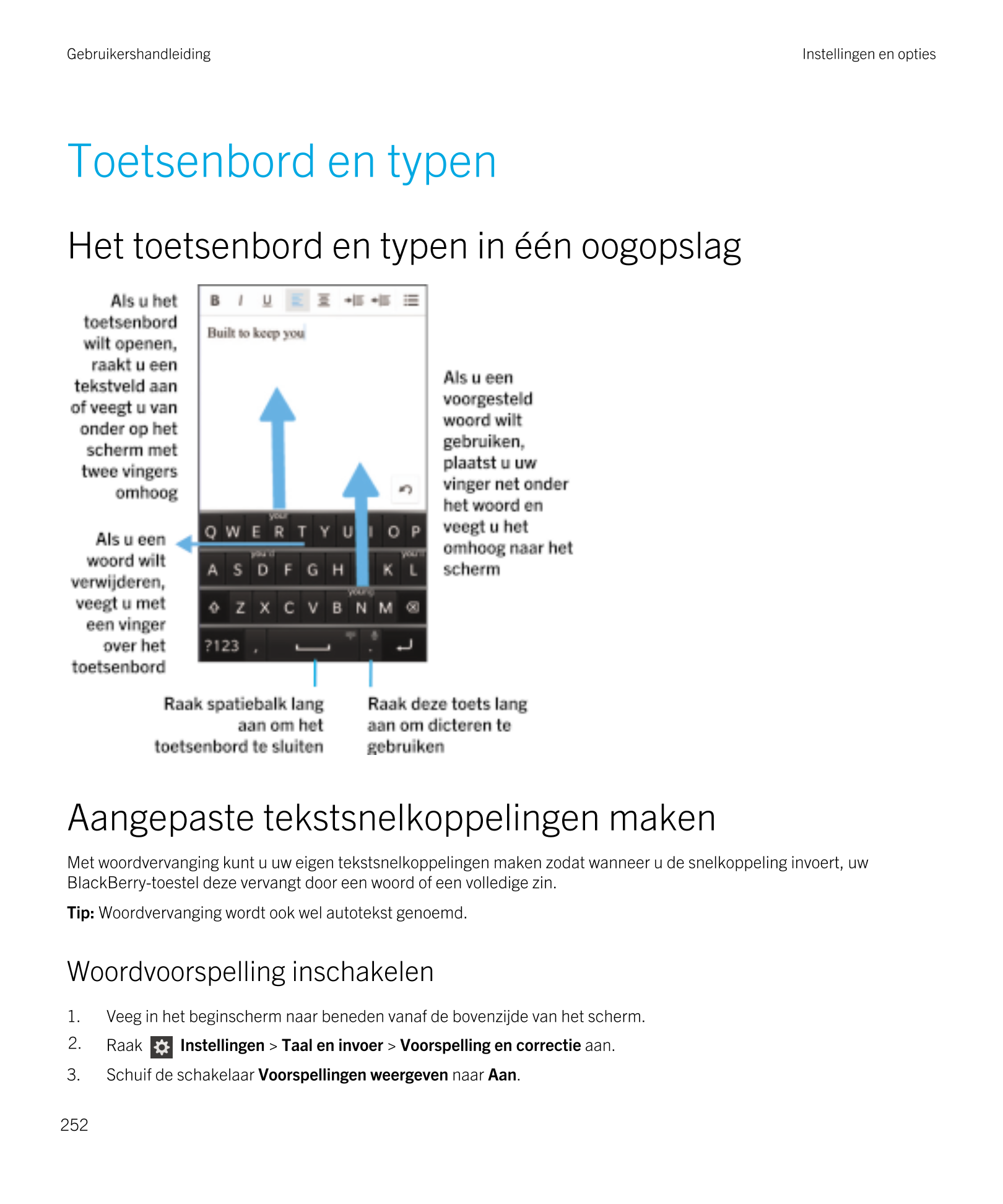 Gebruikershandleiding Instellingen en opties
Toetsenbord en typen
Het toetsenbord en typen in één oogopslag
Aangepaste tekstsnel