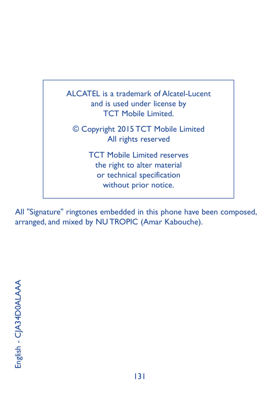 ALCATEL is a trademark of Alcatel-Lucentand is used under license byTCT Mobile Limited.© Copyright 2015 TCT Mobile LimitedAll ri