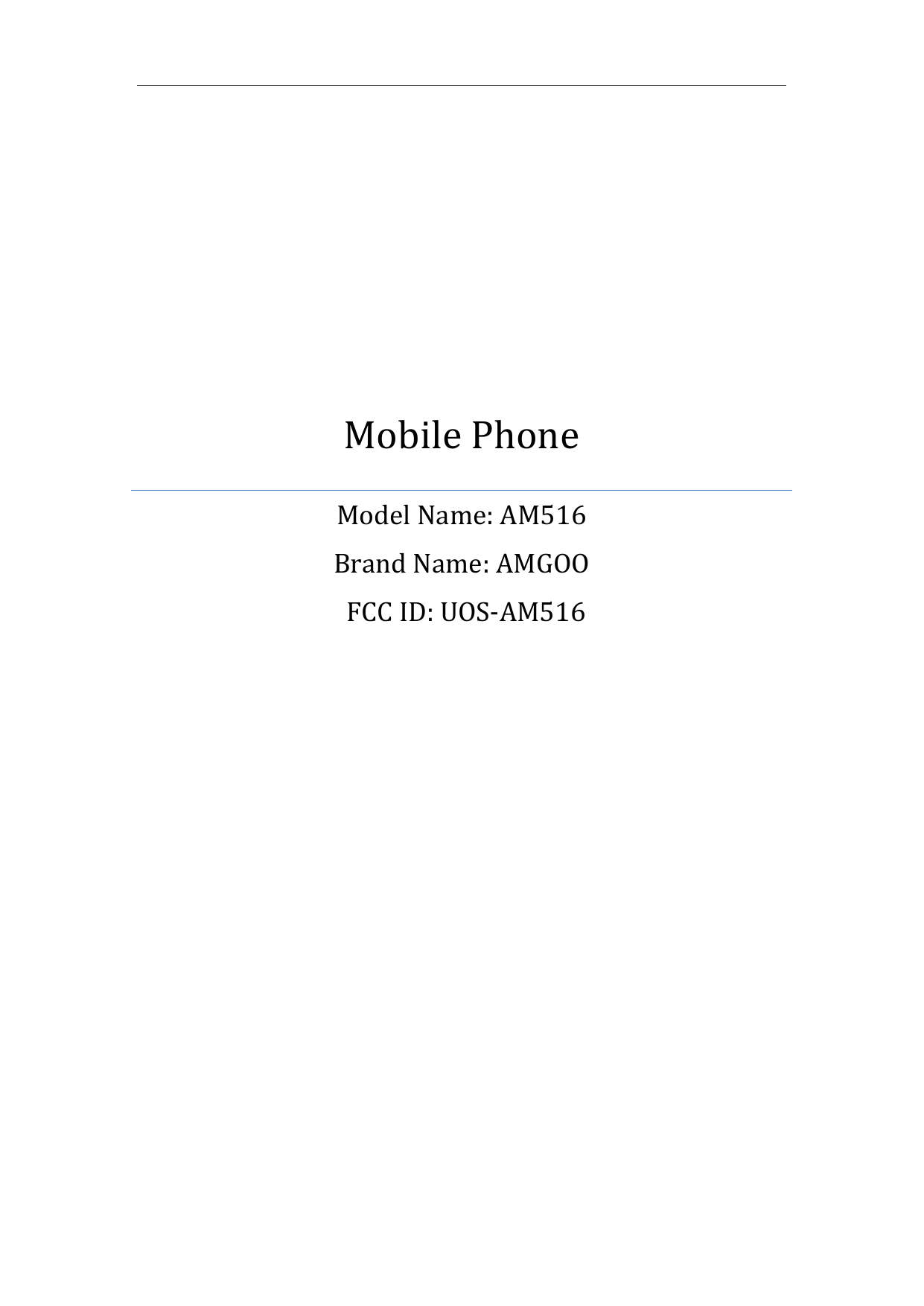 Mobile PhoneModel Name: AM516Brand Name: AMGOOFCC ID: UOS-AM516