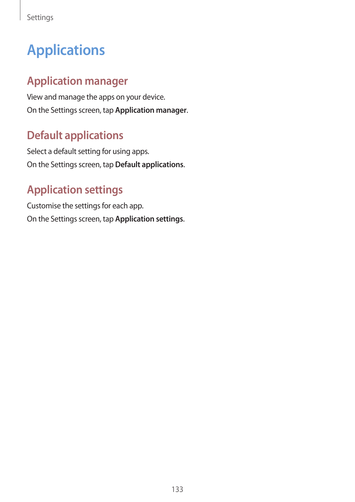 SettingsApplicationsApplication managerView and manage the apps on your device.On the Settings screen, tap Application manager.D