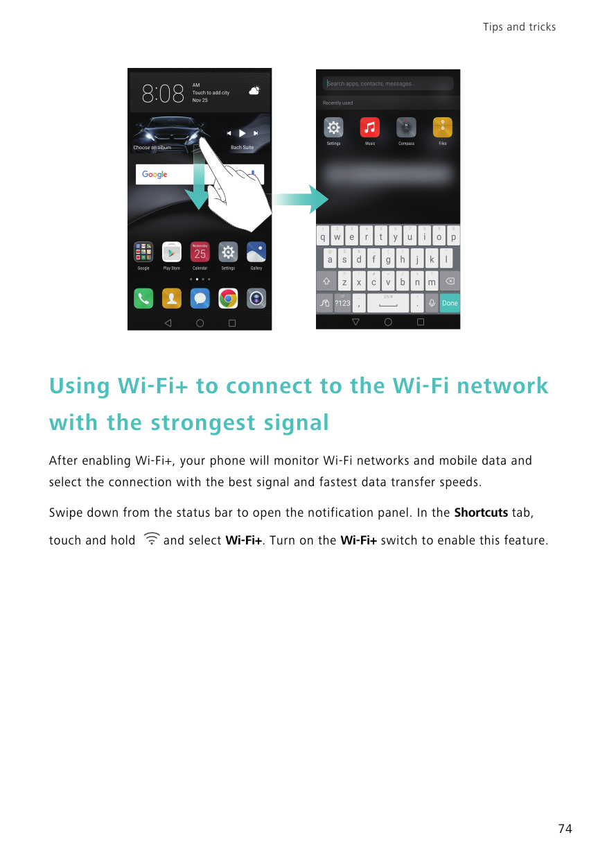 Tips and tricksUsing Wi-Fi+ to connect to the Wi-Fi networkwith the strongest signalAfter enabling Wi-Fi+, your phone will monit