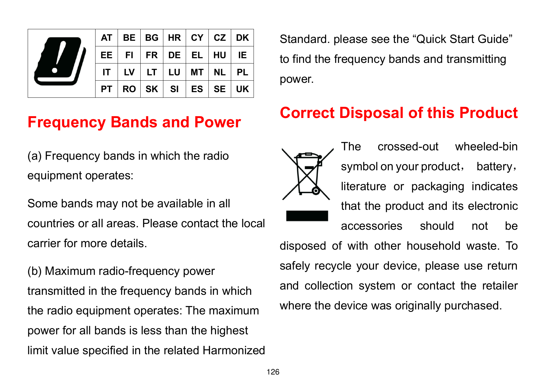 ATBEBGHRCYCZDKStandard. please see the “Quick Start Guide”EEFIFRDEELHUIEto find the frequency bands and transmittingITLVLTLUMTNL