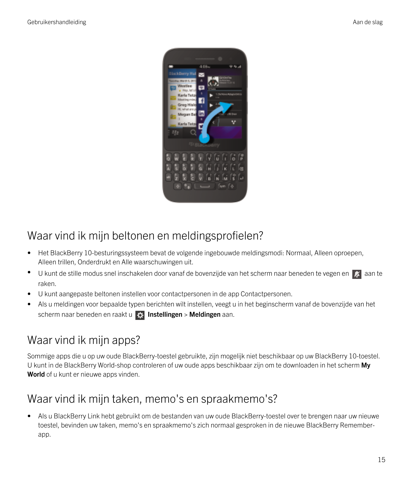 Gebruikershandleiding Aan de slag
Waar vind ik mijn beltonen en meldingsprofielen?
• Het  BlackBerry 10-besturingssysteem bevat 