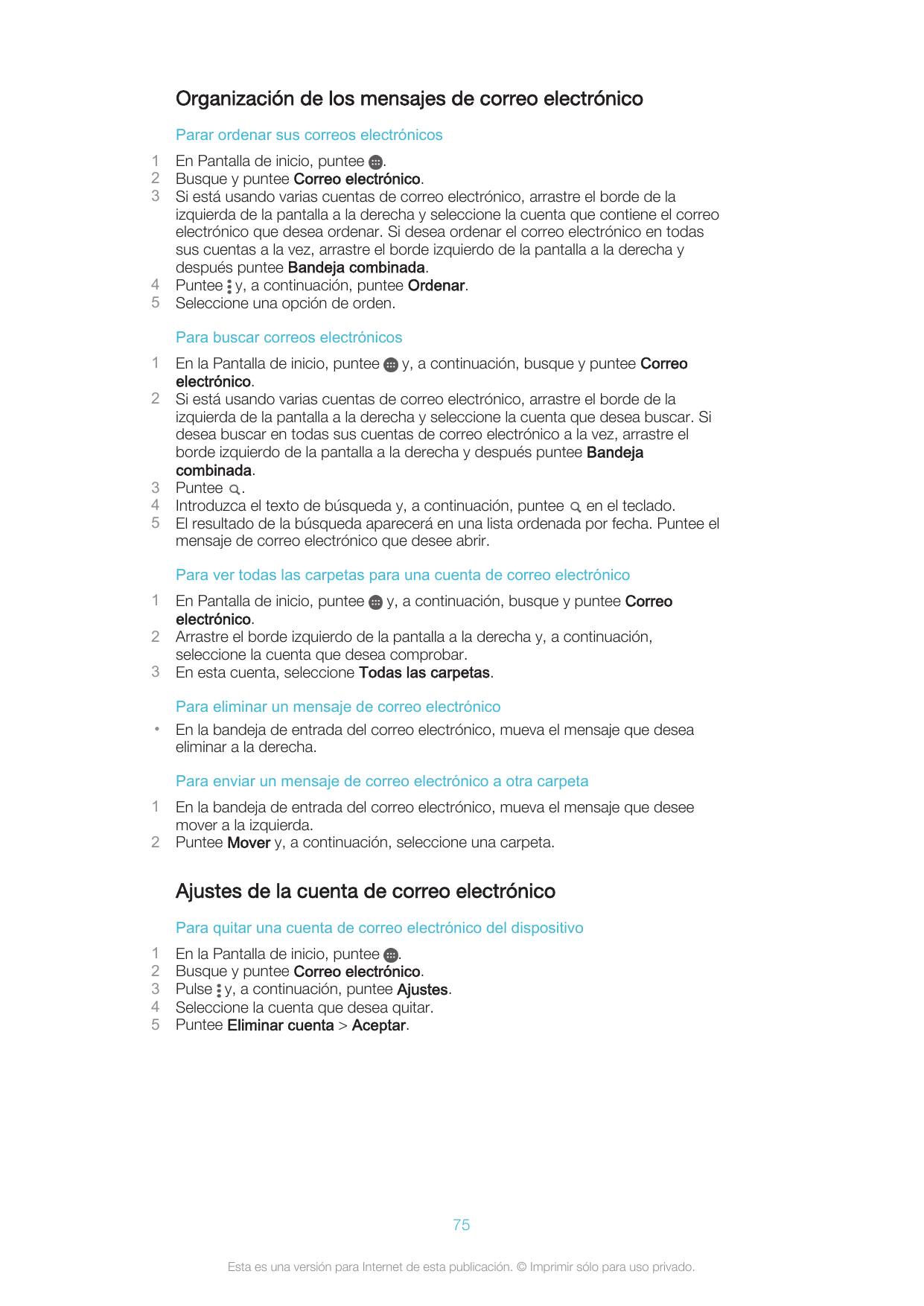 Organización de los mensajes de correo electrónicoParar ordenar sus correos electrónicos12345En Pantalla de inicio, puntee .Busq