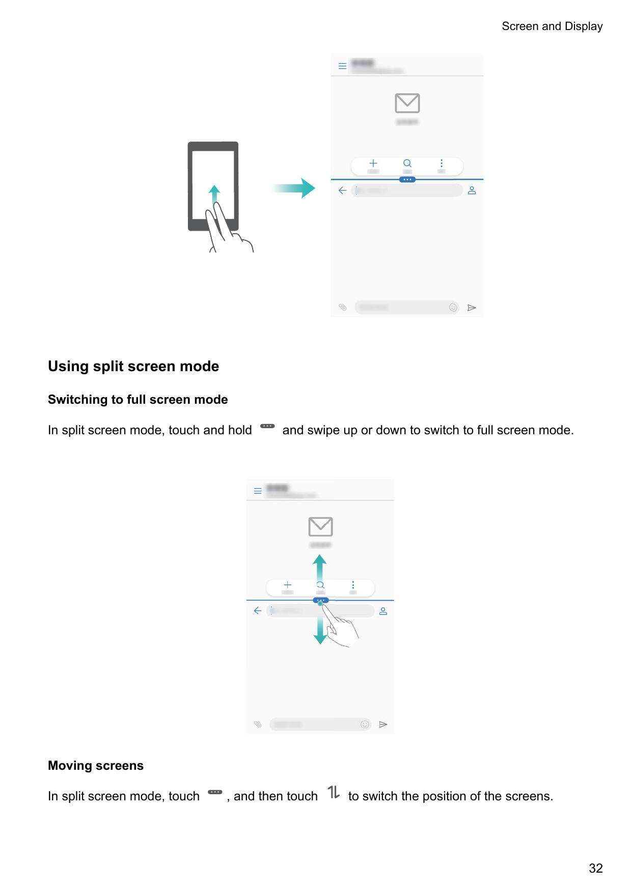 Screen and DisplayUsing split screen modeSwitching to full screen modeIn split screen mode, touch and holdand swipe up or down t