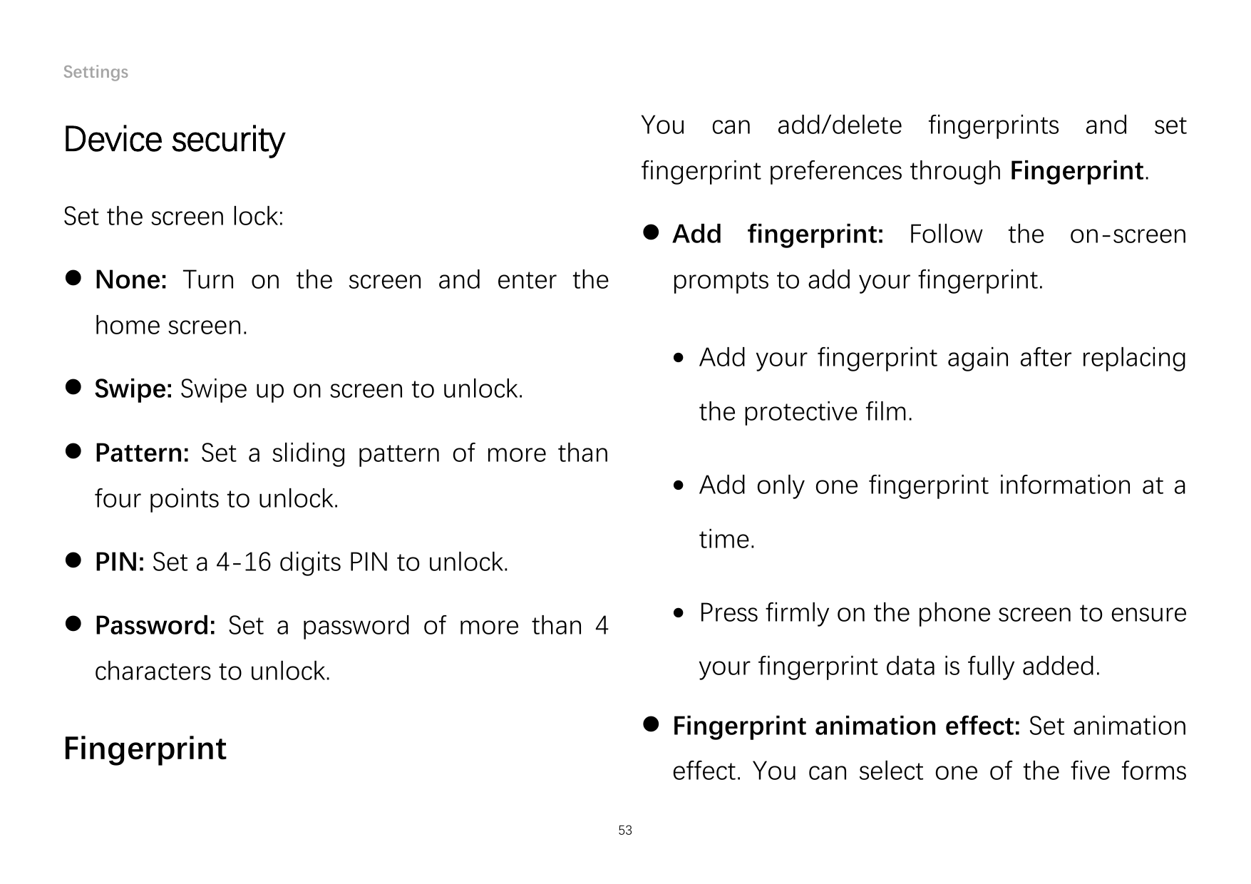 SettingsYou can add/delete fingerprints and setDevice securityfingerprint preferences through Fingerprint.Set the screen lock: 