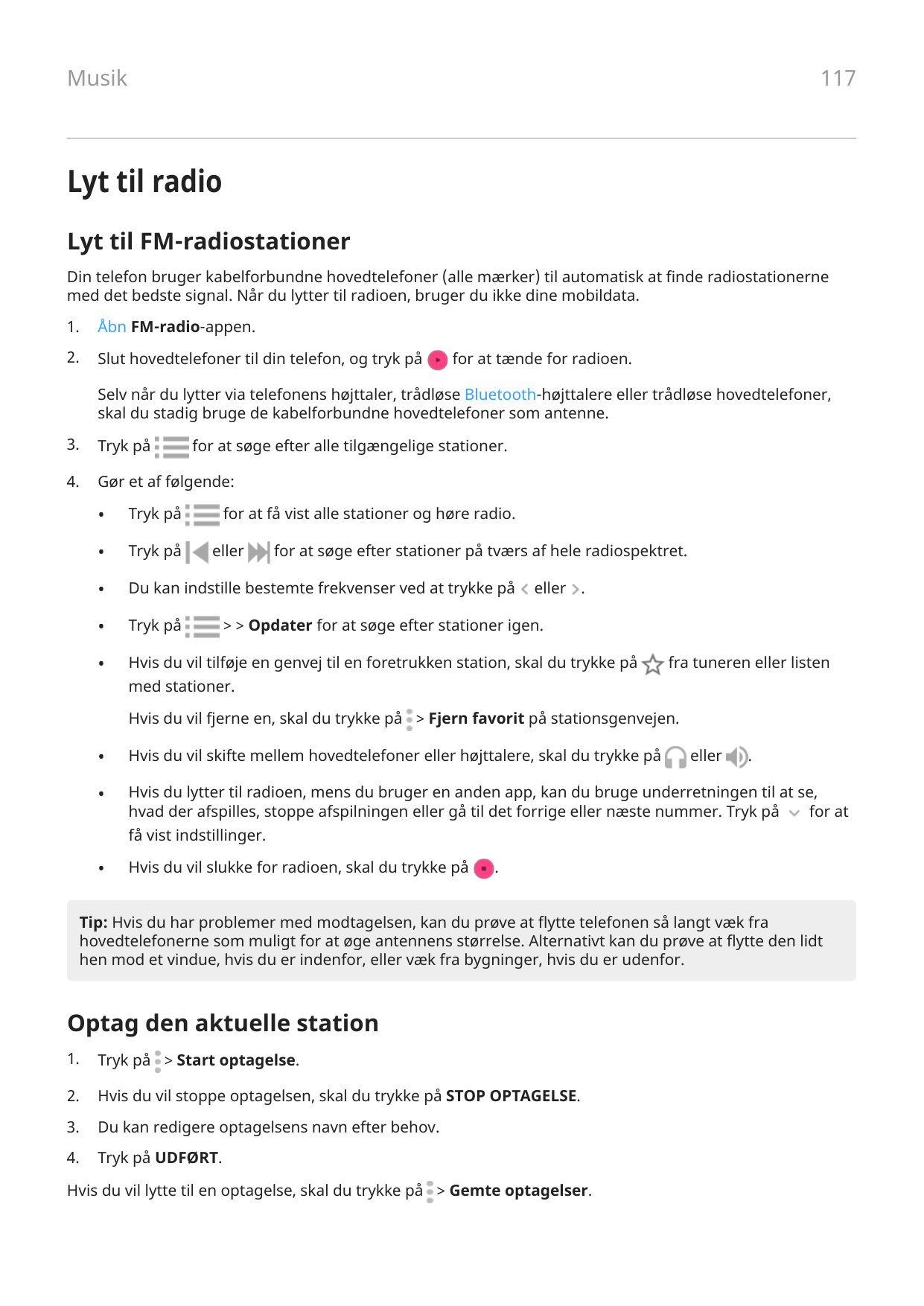 117MusikLyt til radioLyt til FM-radiostationerDin telefon bruger kabelforbundne hovedtelefoner (alle mærker) til automatisk at f