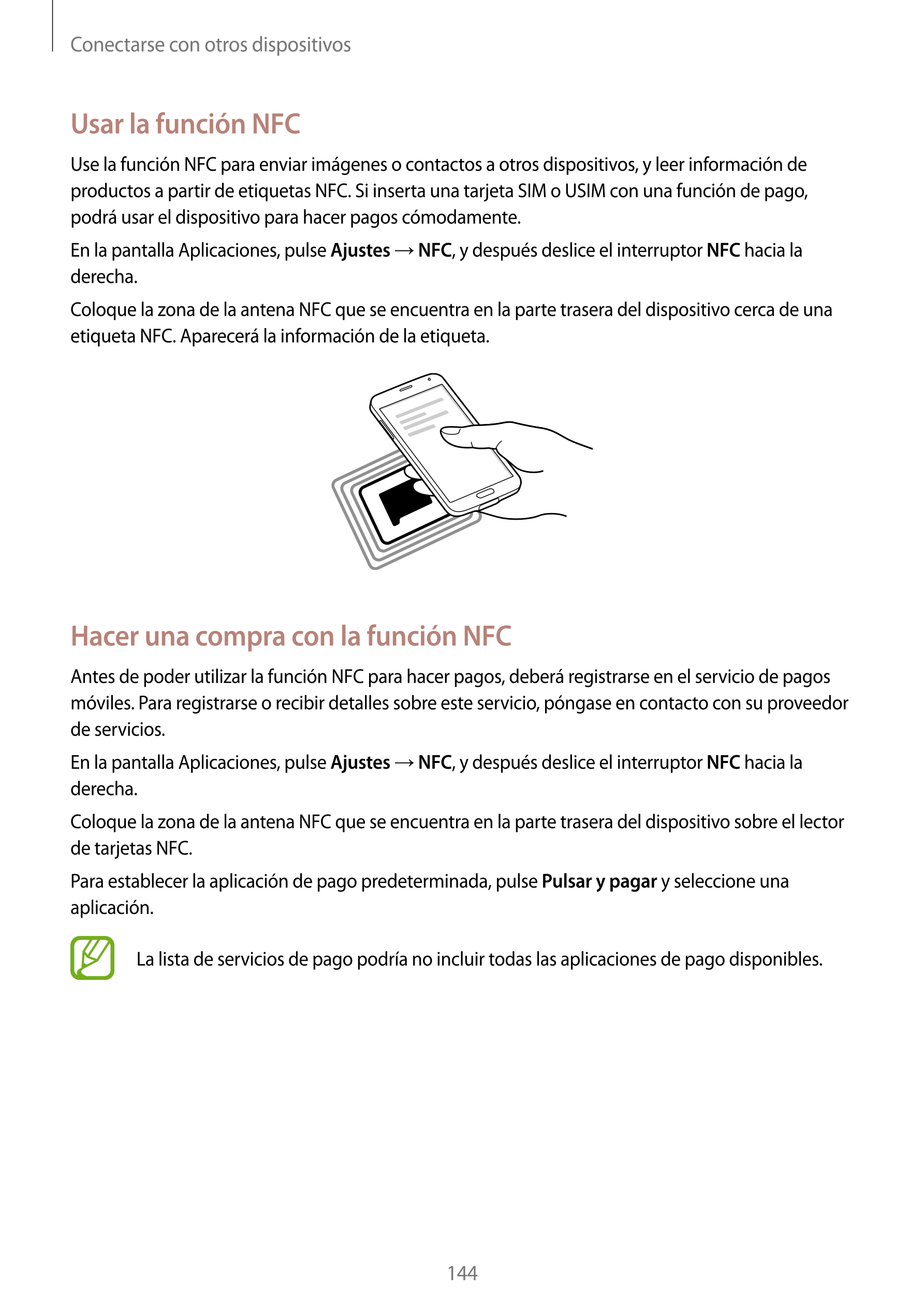 Conectarse con otros dispositivos
Usar la función NFC
Use la función NFC para enviar imágenes o contactos a otros dispositivos, 