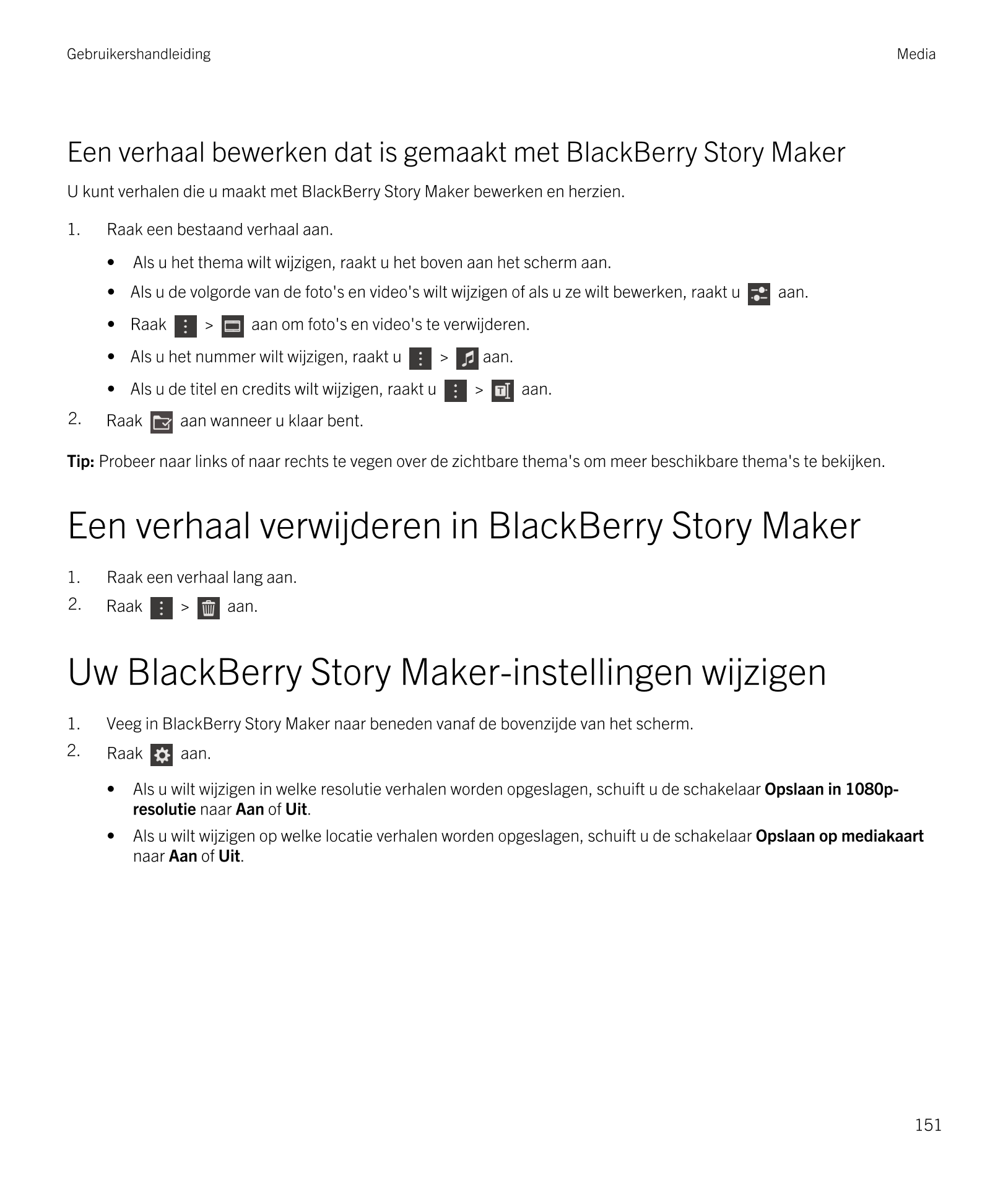 Gebruikershandleiding Media
Een verhaal bewerken dat is gemaakt met  BlackBerry Story Maker
U kunt verhalen die u maakt met  Bla