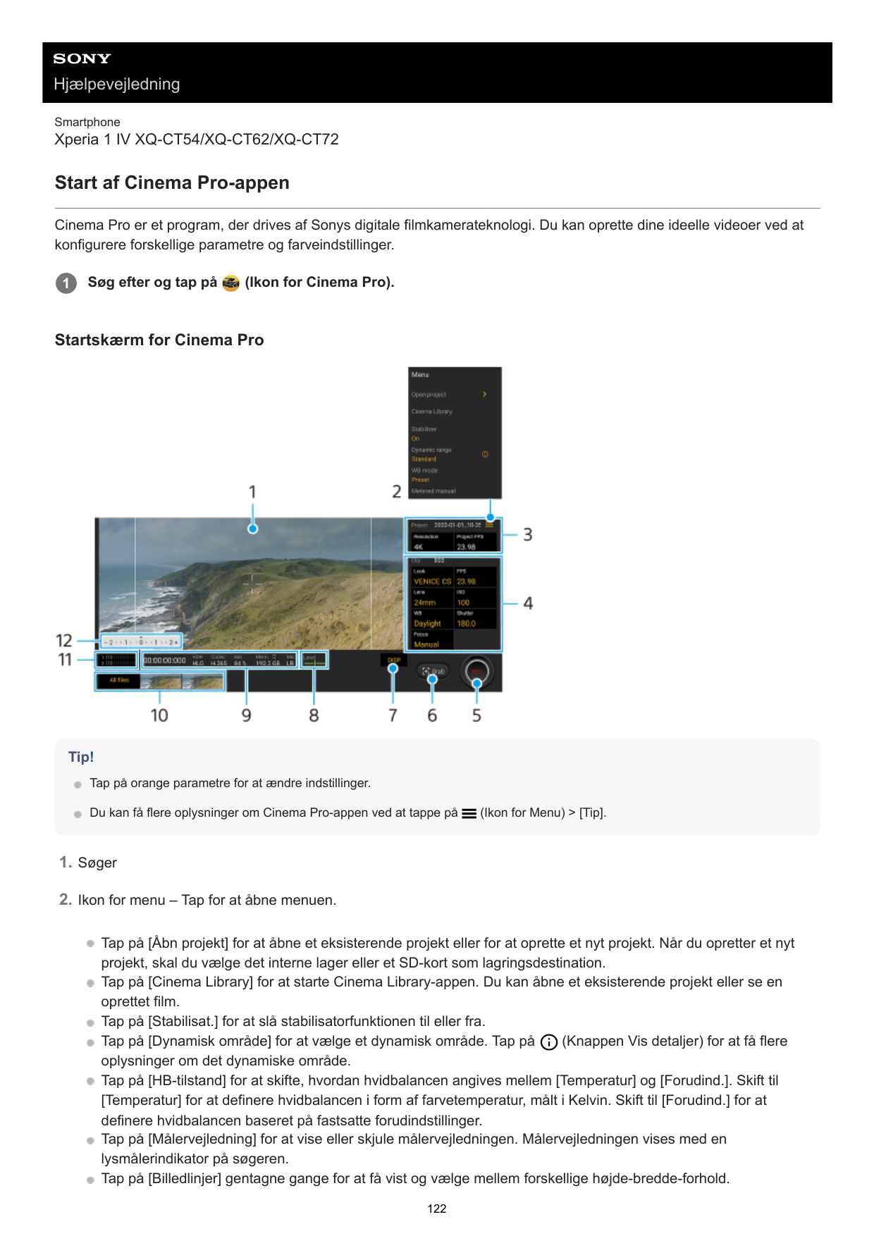 HjælpevejledningSmartphoneXperia 1 IV XQ-CT54/XQ-CT62/XQ-CT72Start af Cinema Pro-appenCinema Pro er et program, der drives af So