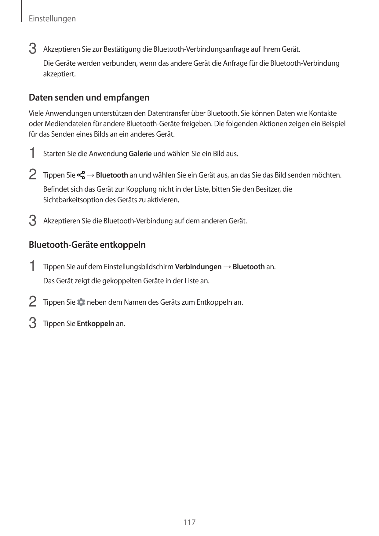 Einstellungen3 Akzeptieren Sie zur Bestätigung die Bluetooth-Verbindungsanfrage auf Ihrem Gerät.Die Geräte werden verbunden, wen