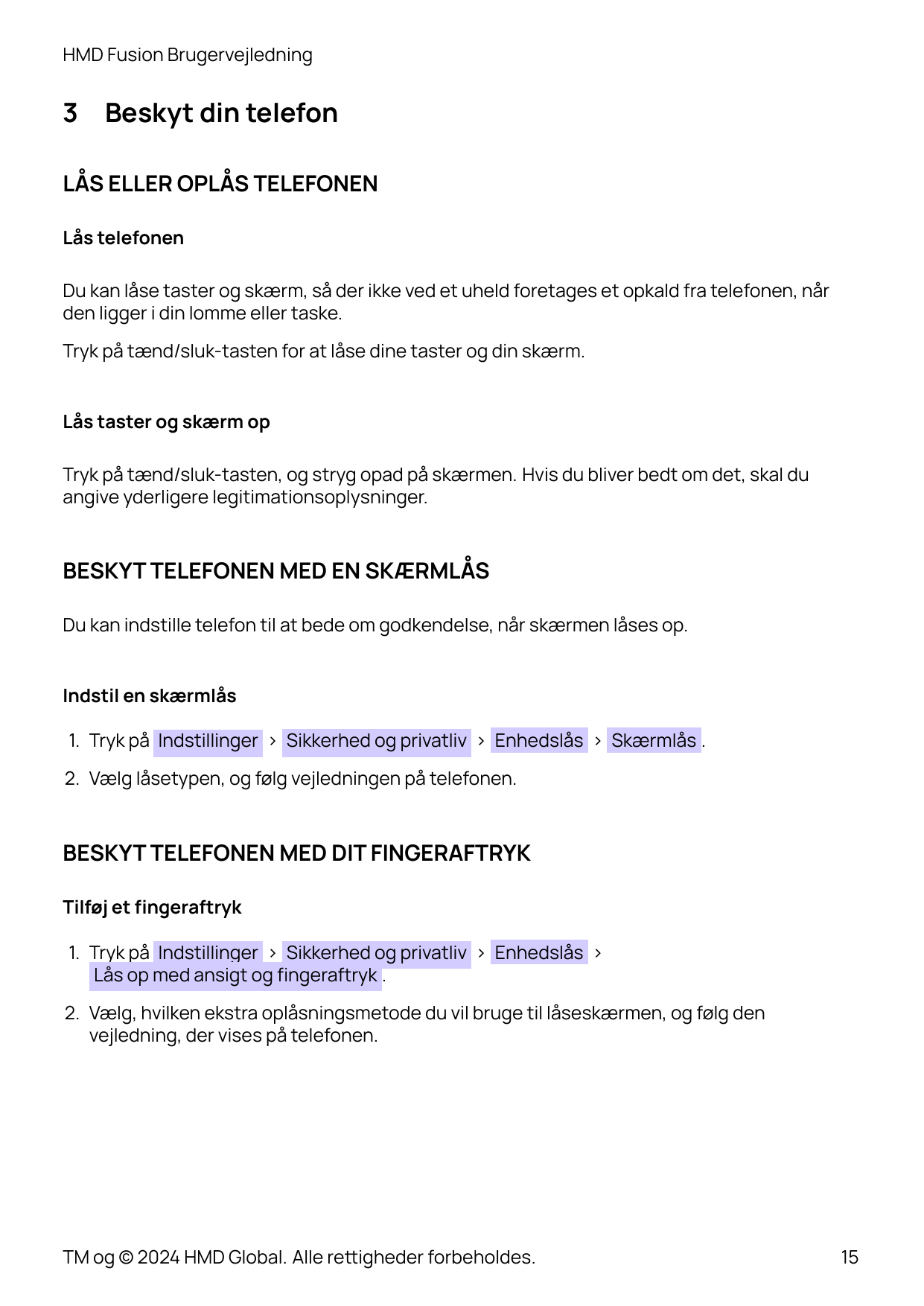 HMD Fusion Brugervejledning3Beskyt din telefonLÅS ELLER OPLÅS TELEFONENLås telefonenDu kan låse taster og skærm, så der ikke ved