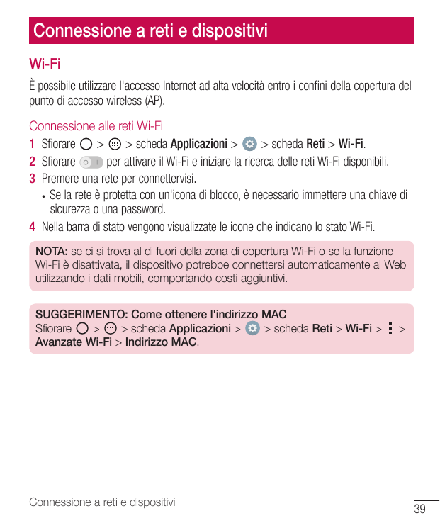 Connessione a reti e dispositiviWi-FiÈ possibile utilizzare l'accesso Internet ad alta velocità entro i confini della copertura 