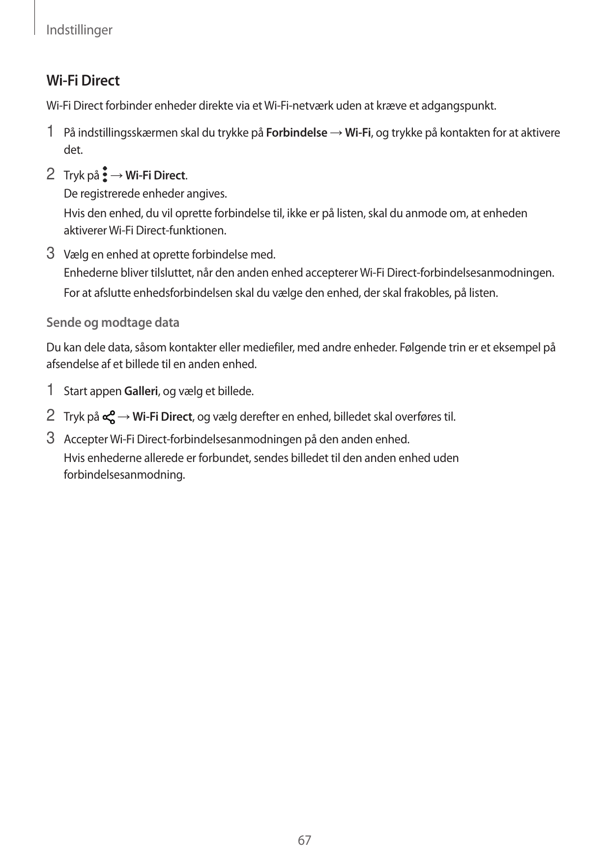 IndstillingerWi-Fi DirectWi-Fi Direct forbinder enheder direkte via et Wi-Fi-netværk uden at kræve et adgangspunkt.1 På indstill