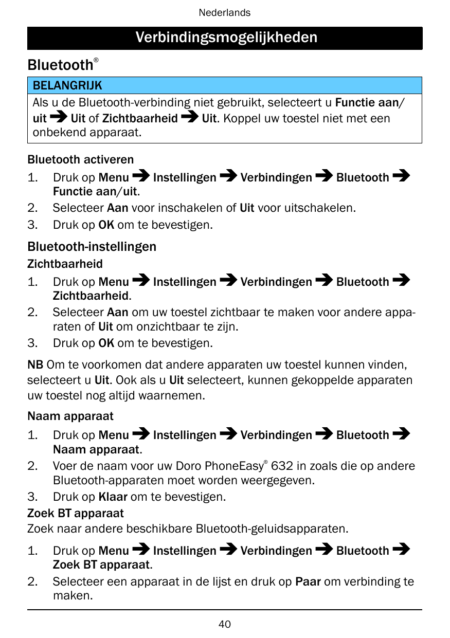 NederlandsVerbindingsmogelijkhedenBluetooth®BELANGRIJKAls u de Bluetooth-verbinding niet gebruikt, selecteert u Functie aan/Uit 
