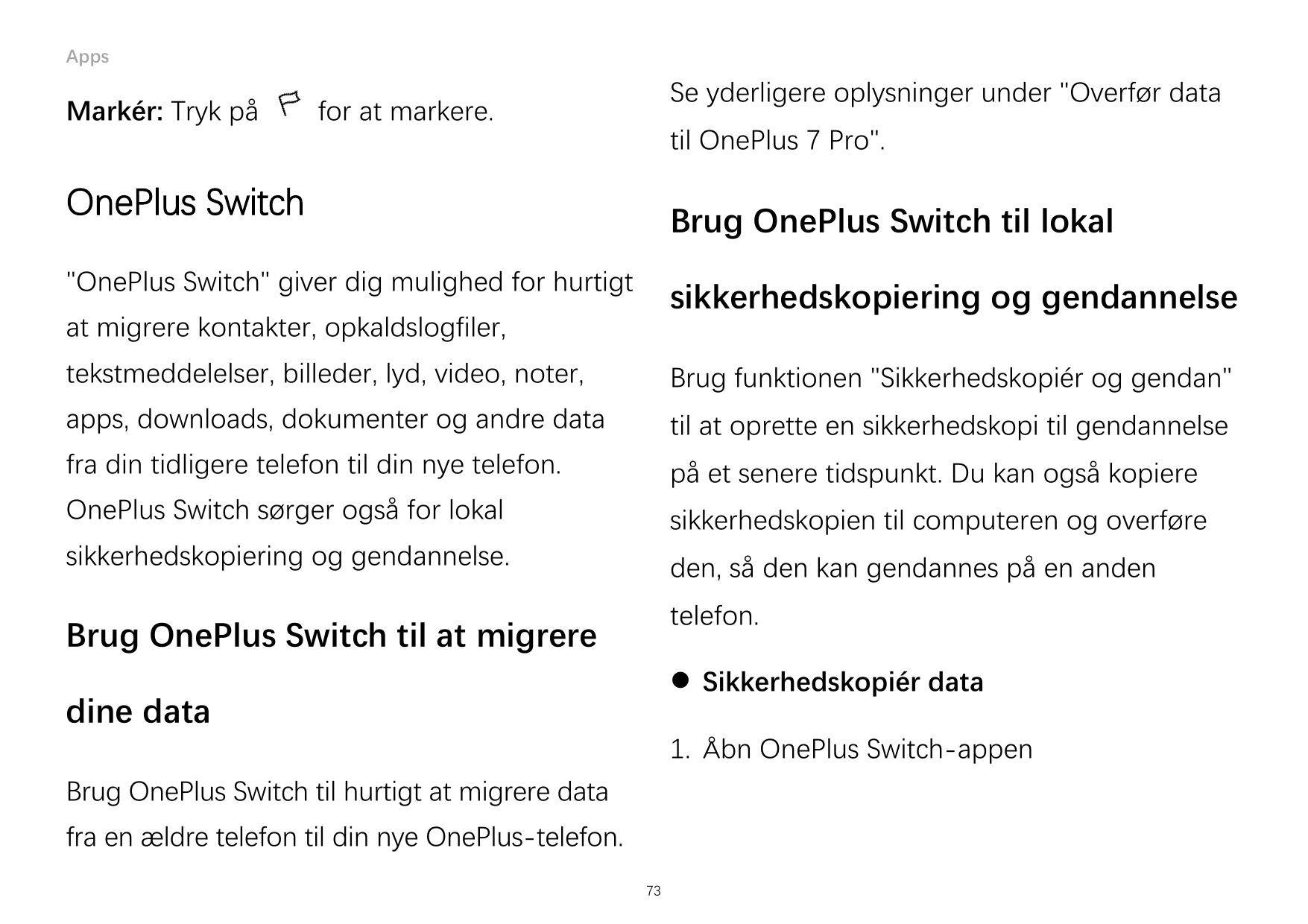 AppsMarkér: Tryk påSe yderligere oplysninger under "Overfør datafor at markere.til OnePlus 7 Pro".OnePlus SwitchBrug OnePlus Swi