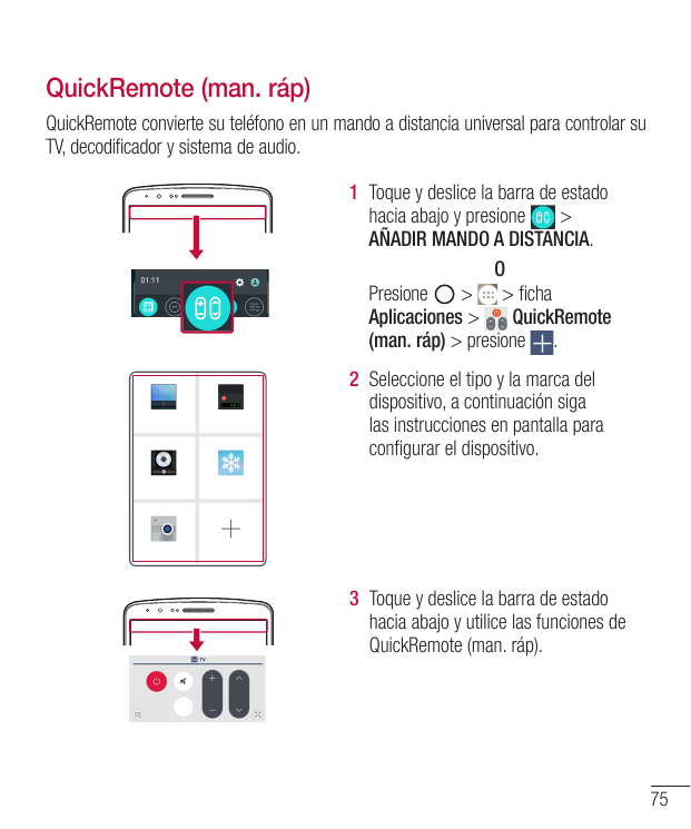 QuickRemote (man. ráp)QuickRemote convierte su teléfono en un mando a distancia universal para controlar suTV, decodificador y s