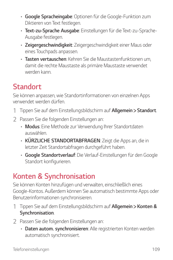 • Google Spracheingabe: Optionen für die Google-Funktion zumDiktieren von Text festlegen.• Text-zu-Sprache Ausgabe: Einstellunge