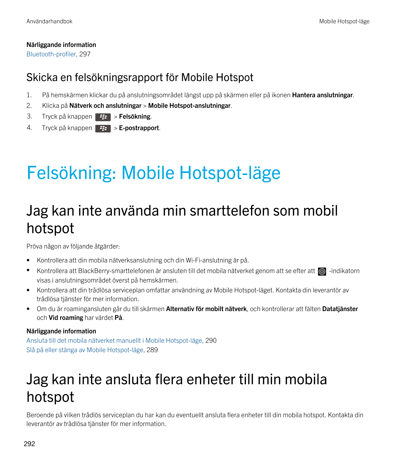 Användarhandbok Mobile Hotspot-läge
Närliggande information
Bluetooth-profiler,  297
Skicka en felsökningsrapport för Mobile Hot