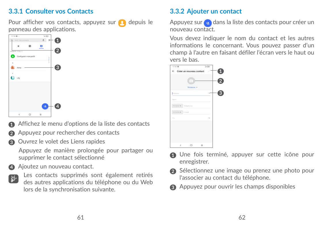 3.3.1 Consulter vos ContactsPour afficher vos contacts, appuyez surpanneau des applications.3.3.2 Ajouter un contactdepuis le12A