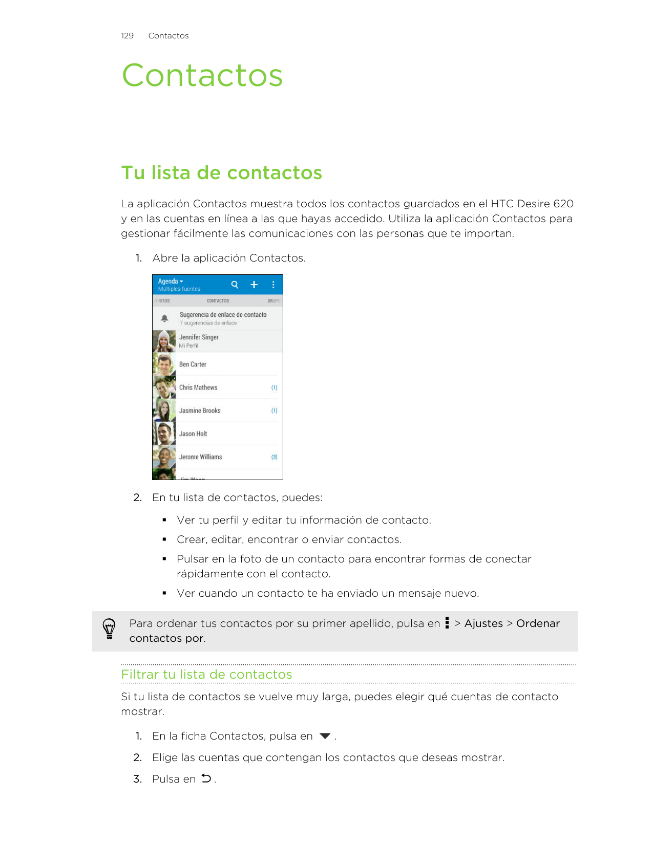 129ContactosContactosTu lista de contactosLa aplicación Contactos muestra todos los contactos guardados en el HTC Desire 620y en