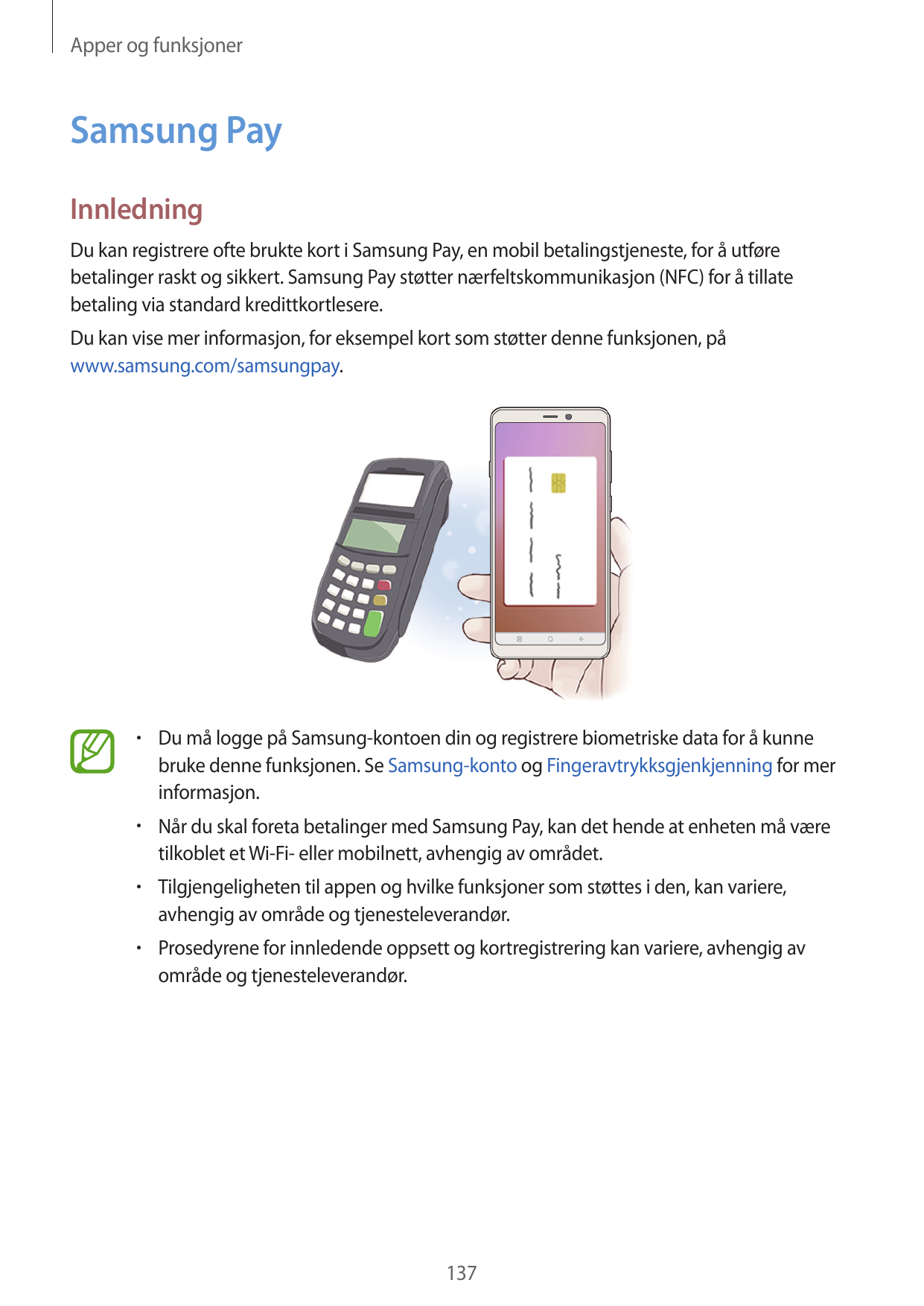 Apper og funksjonerSamsung PayInnledningDu kan registrere ofte brukte kort i Samsung Pay, en mobil betalingstjeneste, for å utfø
